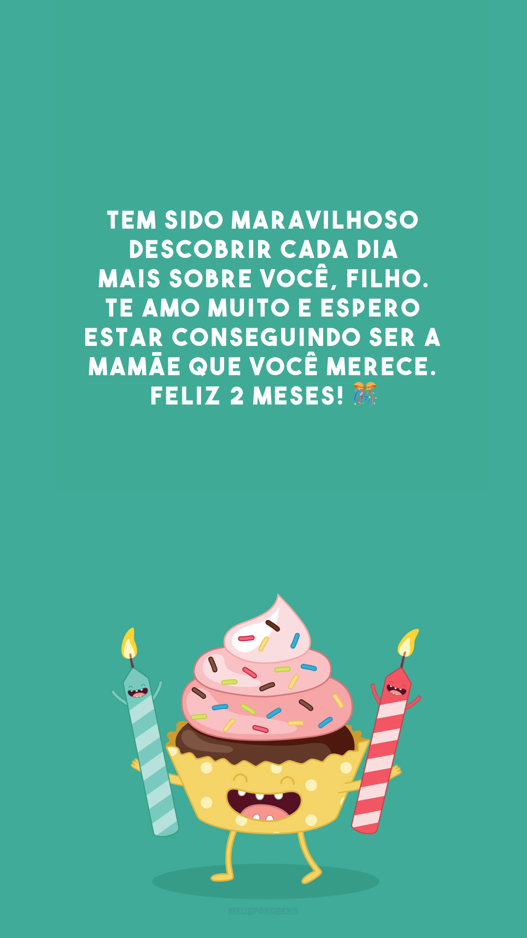 Tem sido maravilhoso descobrir cada dia mais sobre você, filho. Te amo muito e espero estar conseguindo ser a mamãe que você merece. Feliz 2 meses! 🎊