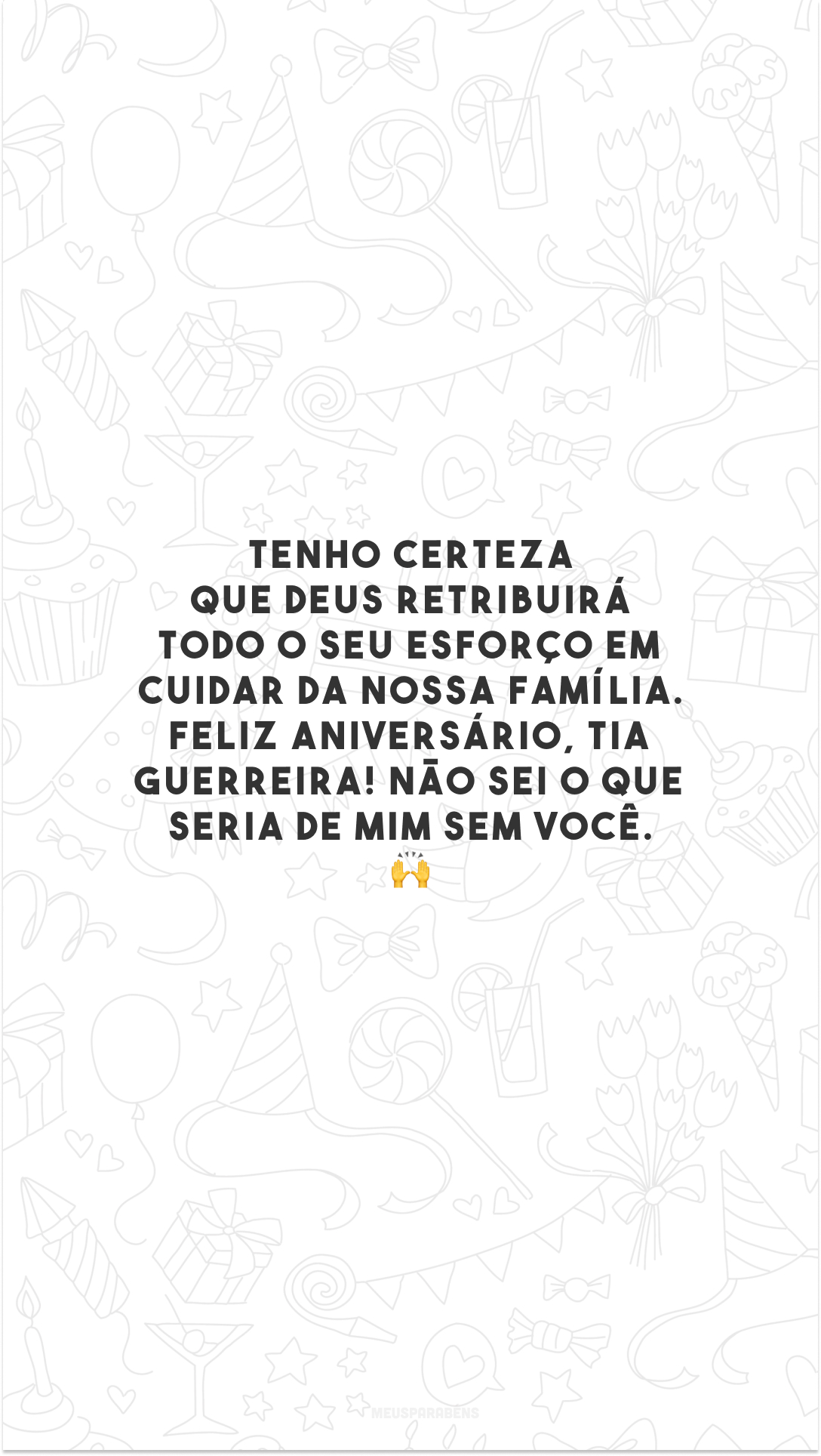 Tenho certeza que Deus retribuirá todo o seu esforço em cuidar da nossa família. Feliz aniversário, tia guerreira! Não sei o que seria de mim sem você. 🙌