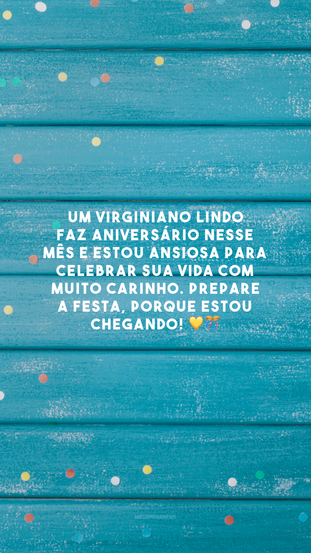 Um virginiano lindo faz aniversário nesse mês e estou ansiosa para celebrar sua vida com muito carinho. Prepare a festa, porque estou chegando! 💛🎊