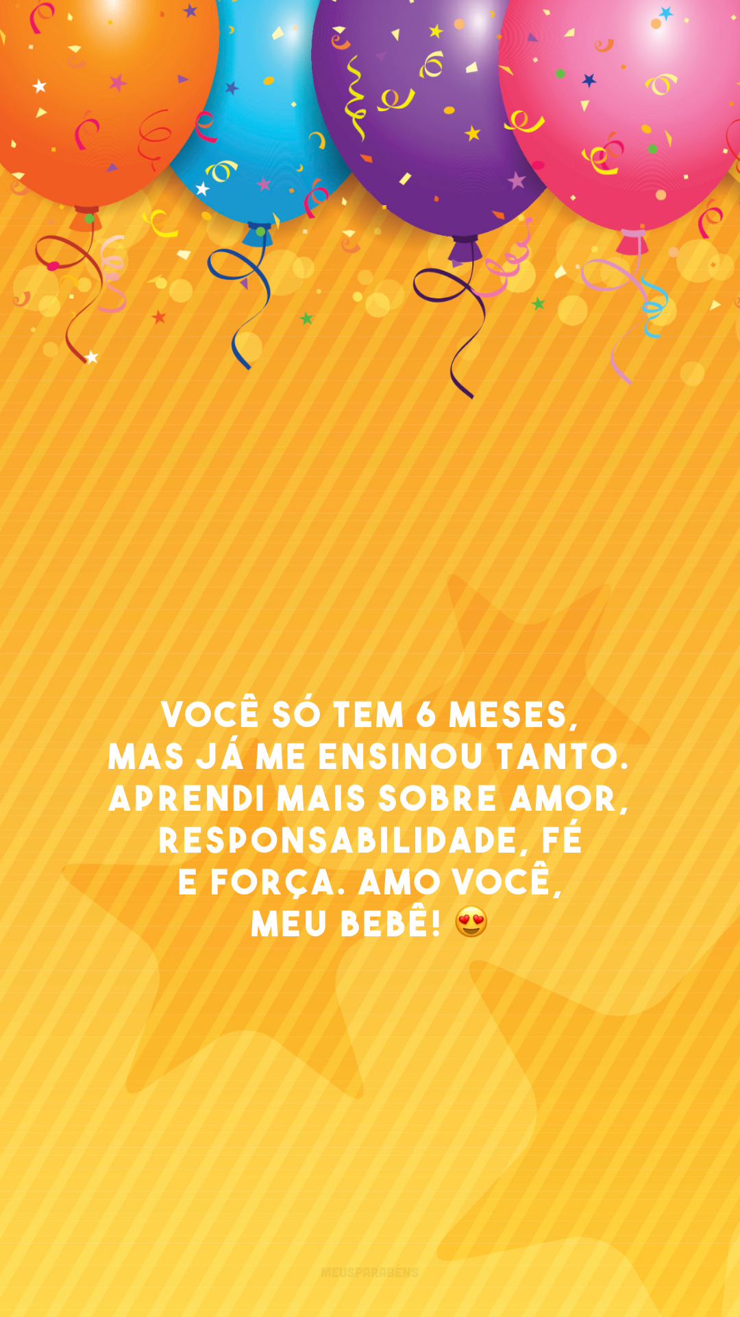 Você só tem 6 meses, mas já me ensinou tanto. Aprendi mais sobre amor, responsabilidade, fé e força. Amo você, meu bebê! 😍