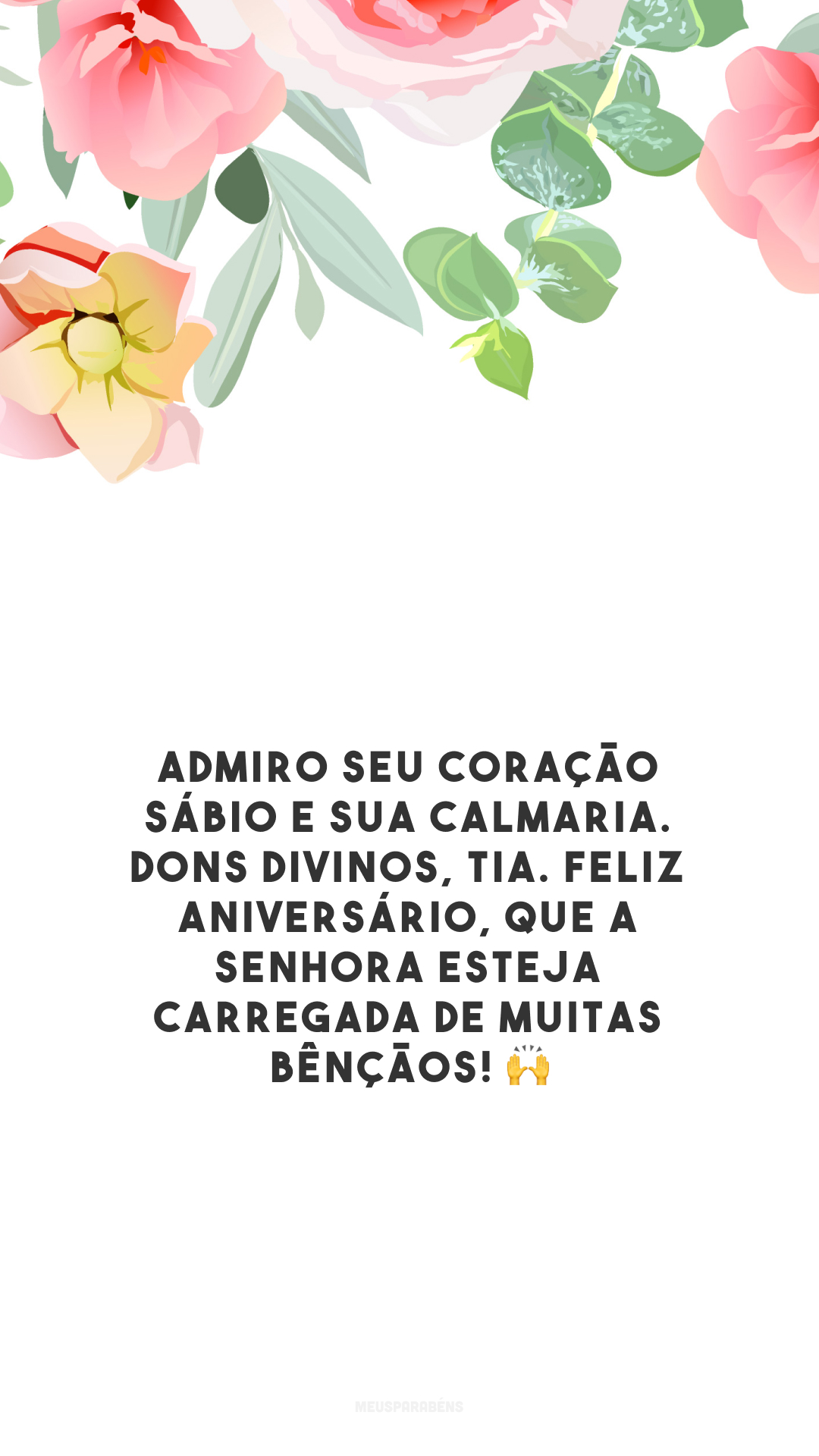 Admiro seu coração sábio e sua calmaria. Dons divinos, tia. Feliz aniversário, que a senhora esteja carregada de muitas bênçãos! 🙌