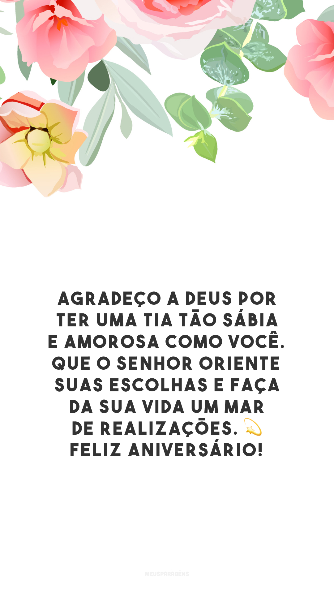 Agradeço a Deus por ter uma tia tão sábia e amorosa como você. Que o Senhor oriente suas escolhas e faça da sua vida um mar de realizações. 💫 Feliz aniversário! 