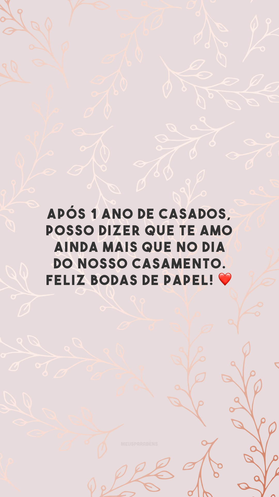 Após 1 ano de casados, posso dizer que te amo ainda mais que no dia do nosso casamento. Feliz bodas de papel! ❤️