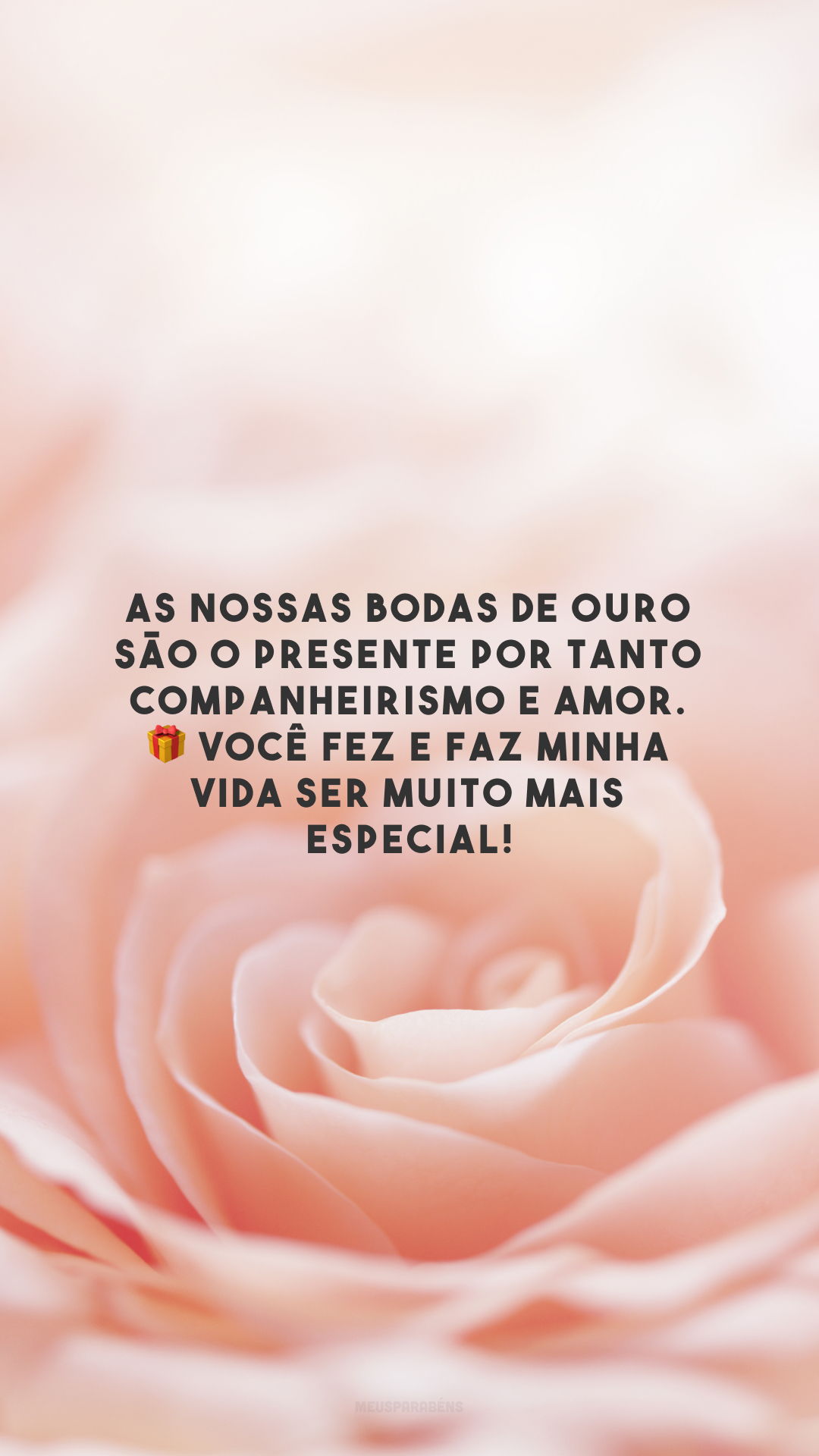 As nossas bodas de ouro são o presente por tanto companheirismo e amor. 🎁 Você fez e faz minha vida ser muito mais especial!