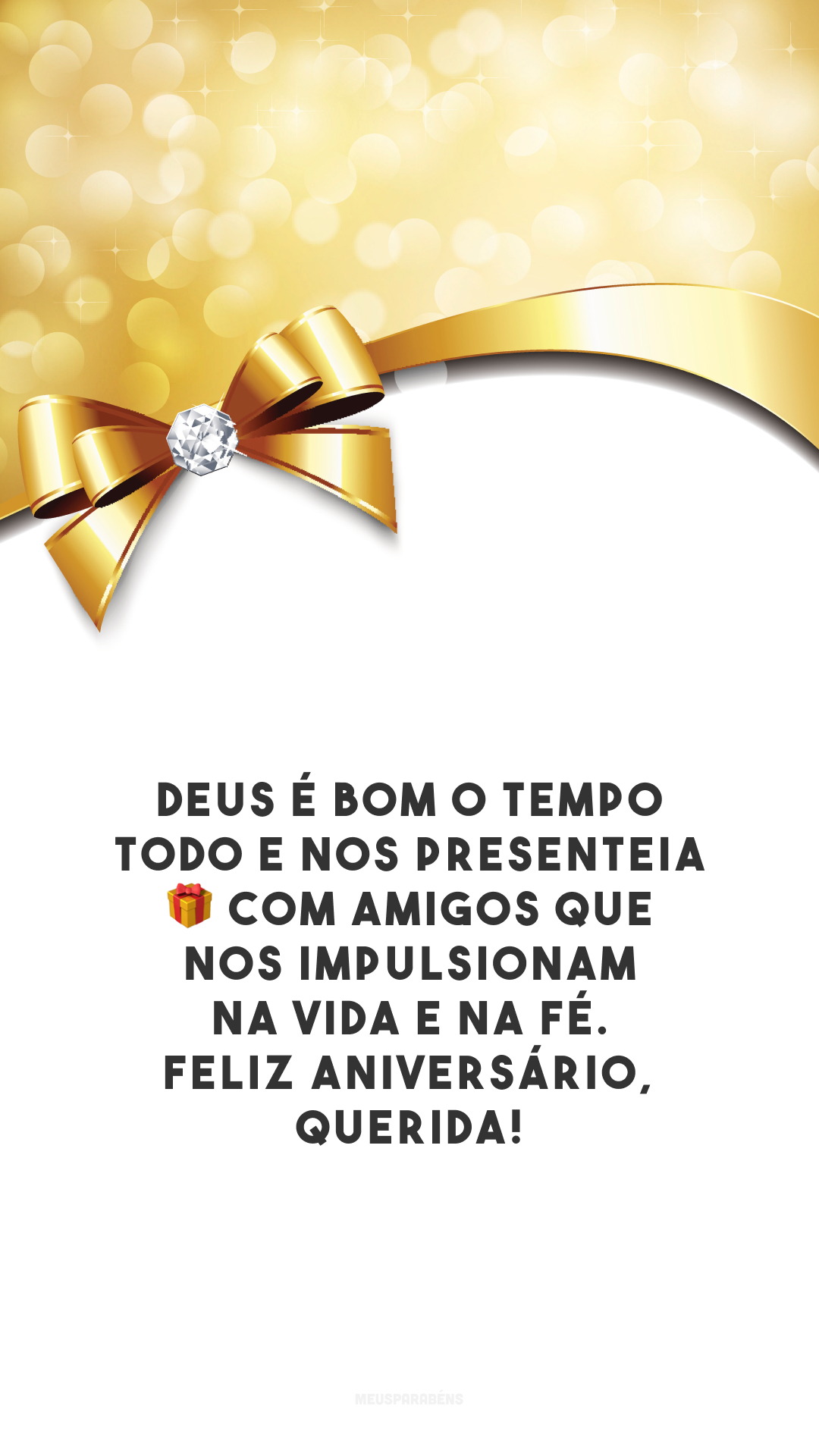 Deus é bom o tempo todo e nos presenteia 🎁 com amigos que nos impulsionam na vida e na fé. Feliz aniversário, querida!