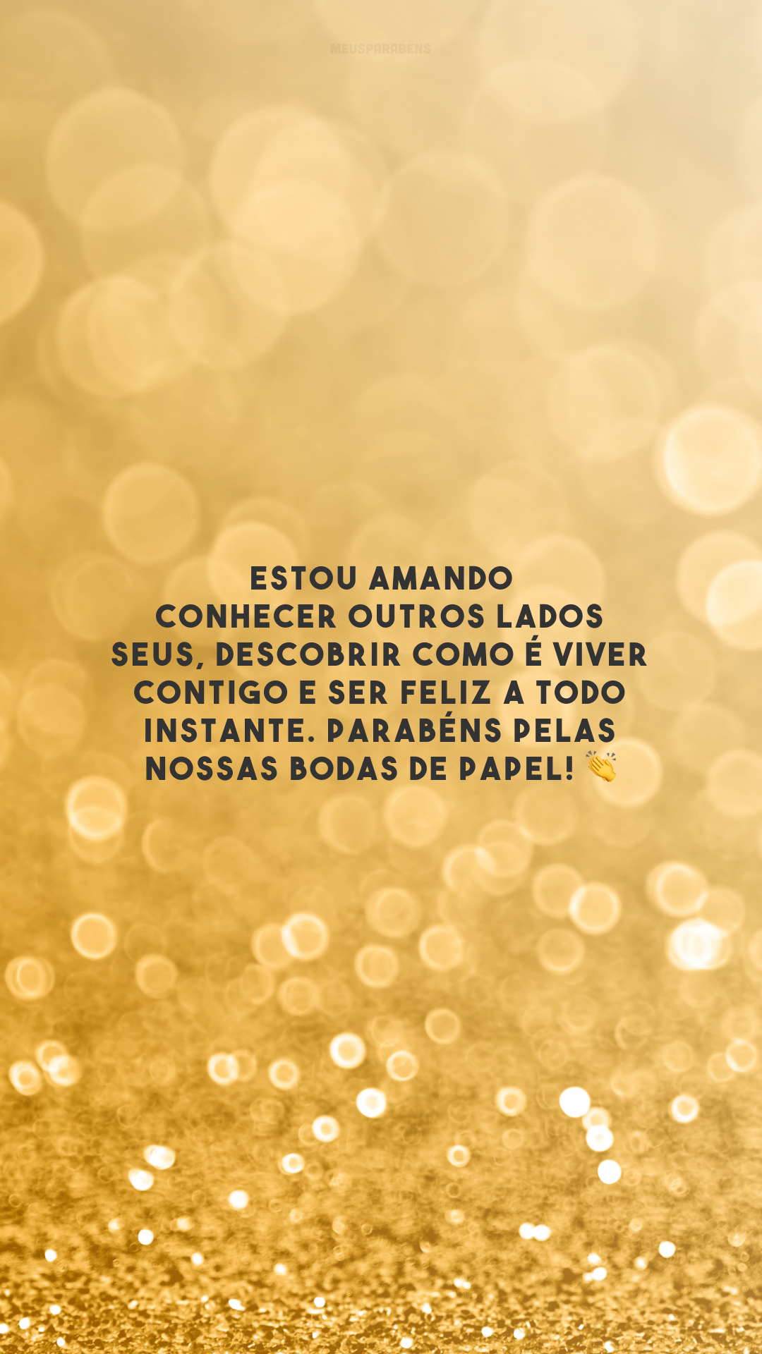 Estou amando conhecer outros lados seus, descobrir como é viver contigo e ser feliz a todo instante. Parabéns pelas nossas bodas de papel! 👏