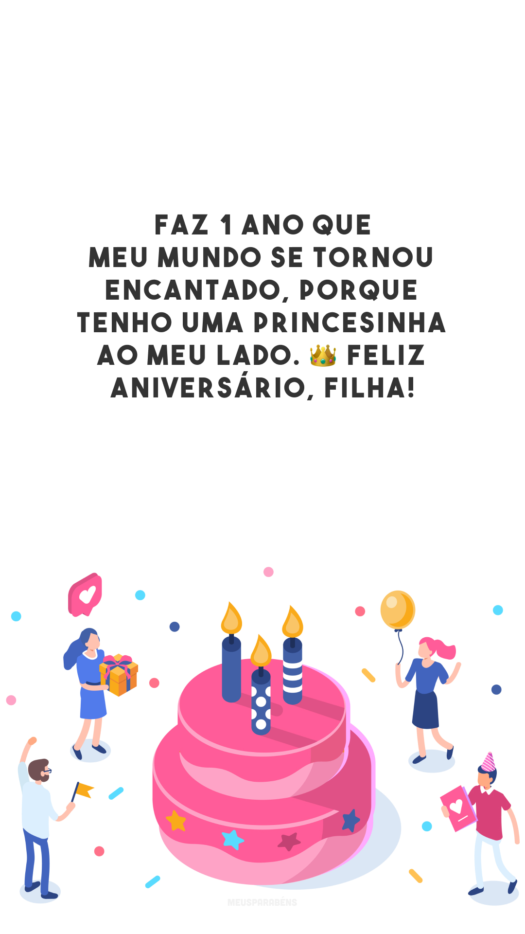 Faz 1 ano que meu mundo se tornou encantado, porque tenho uma princesinha ao meu lado. 👑 Feliz aniversário, filha!