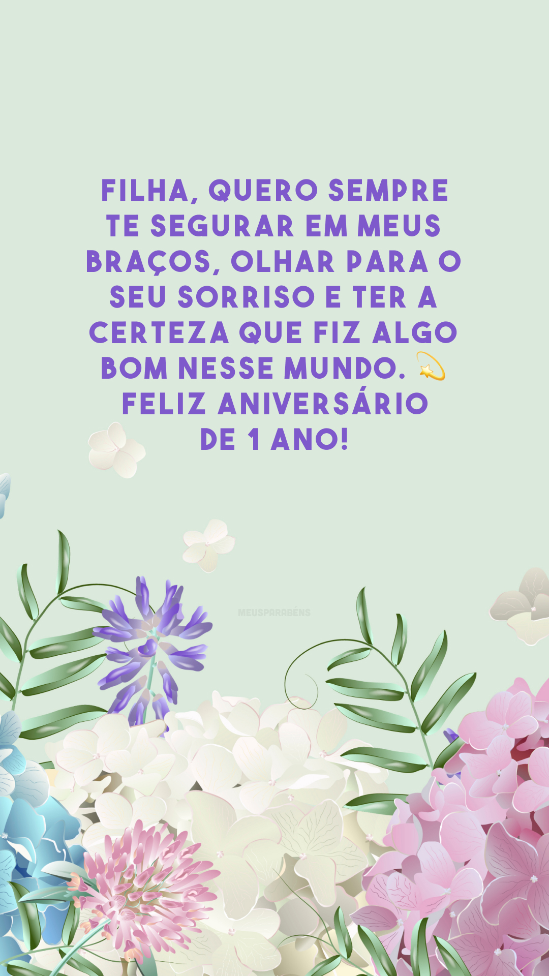 Filha, quero sempre te segurar em meus braços, olhar para o seu sorriso e ter a certeza que fiz algo bom nesse mundo. 💫 Feliz aniversário de 1 ano!