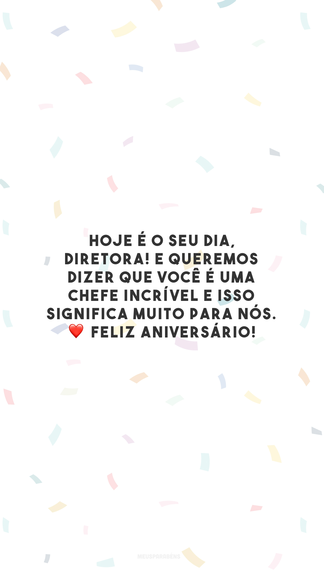 Hoje é o seu dia, diretora! E queremos dizer que você é uma chefe incrível e isso significa muito para nós. ❤️ Feliz aniversário!