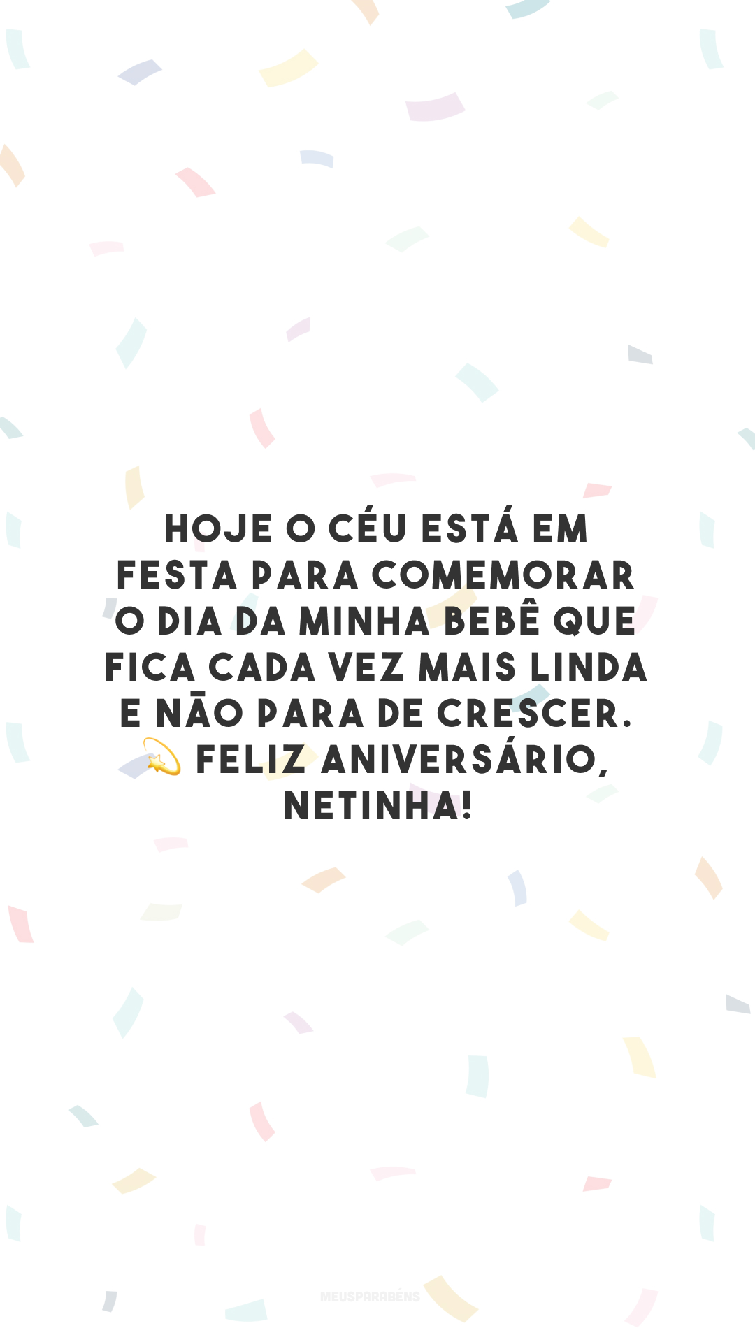 Sempre sonhei em ser avó, mas não imaginava que seria de uma princesa como você. Continue sendo essa menina doce e gentil. 😉 Feliz aniversário! 