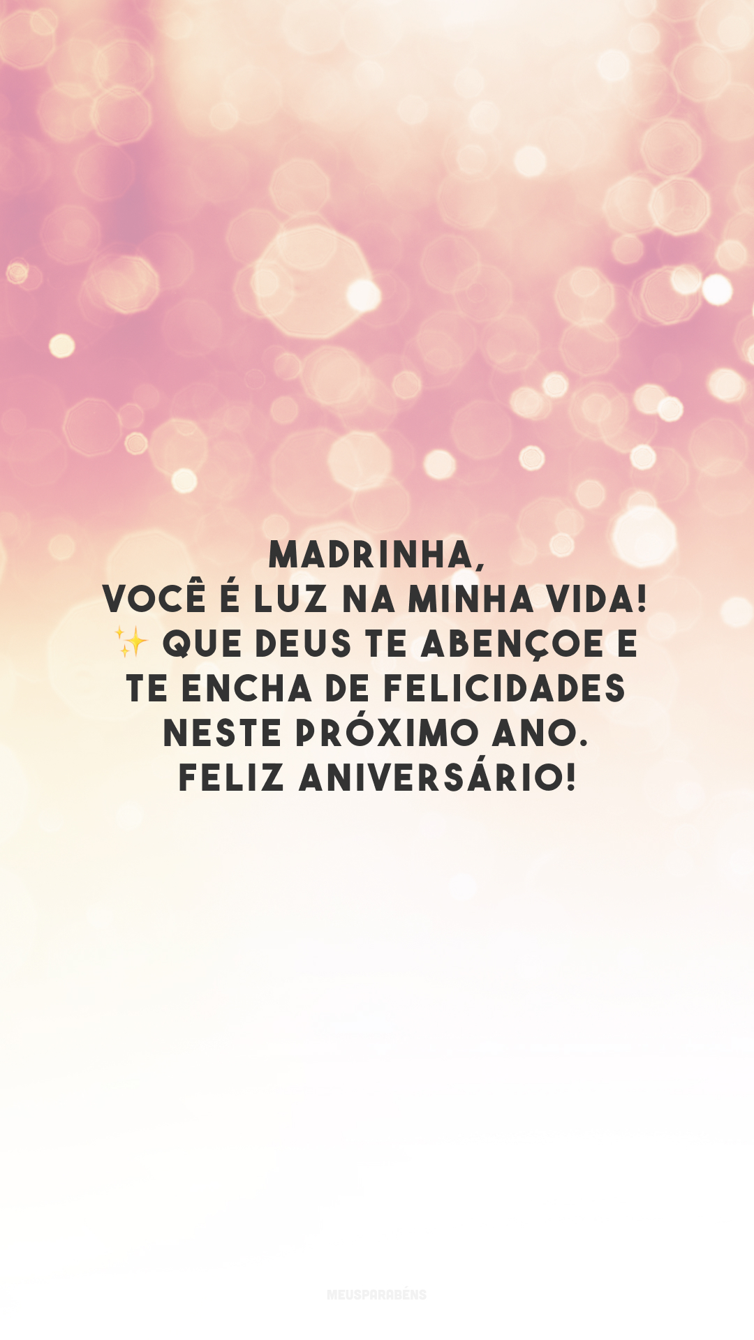 Madrinha, você é luz na minha vida! ✨ Que Deus te abençoe e te encha de felicidades neste próximo ano. Feliz aniversário!