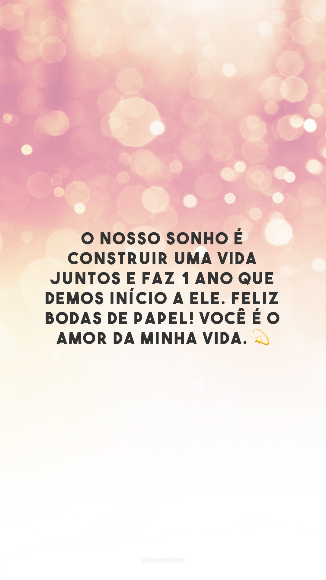 O nosso sonho é construir uma vida juntos e faz 1 ano que demos início a ele. Feliz bodas de papel! Você é o amor da minha vida. 💫