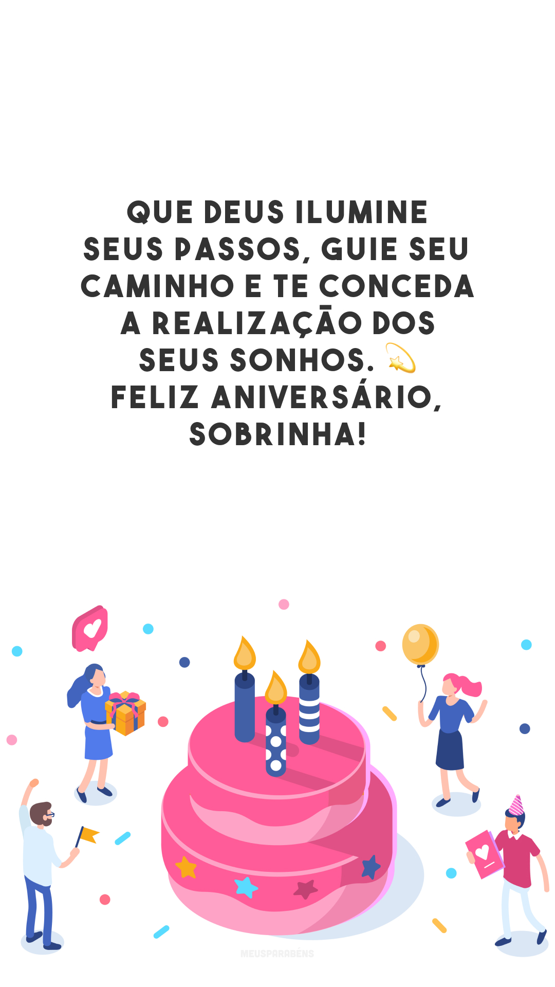 Que Deus ilumine seus passos, guie seu caminho e te conceda a realização dos seus sonhos. 💫 Feliz aniversário, sobrinha!