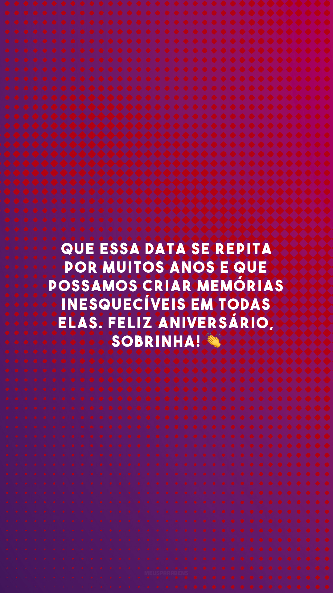 Que essa data se repita por muitos anos e que possamos criar memórias inesquecíveis em todas elas. Feliz aniversário, sobrinha! 👏