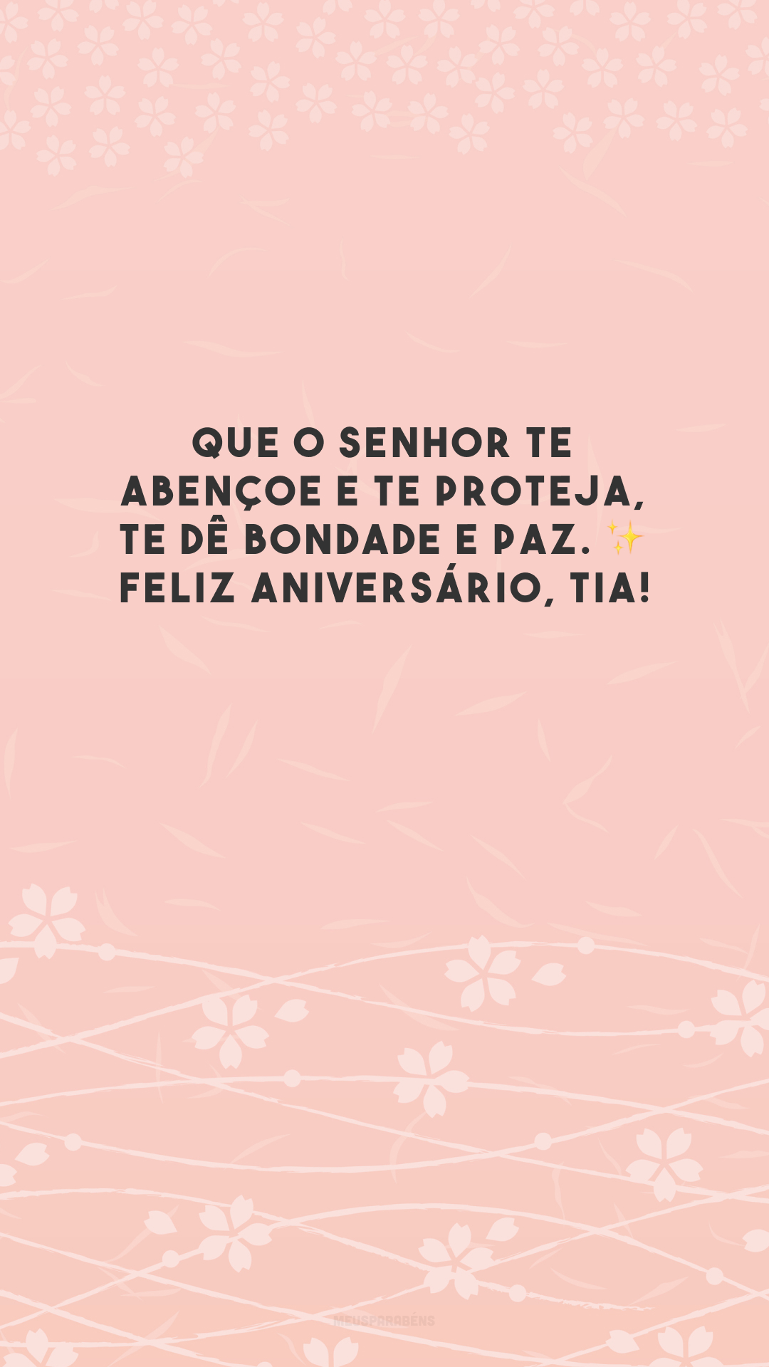 Que o Senhor te abençoe e te proteja, te dê bondade e paz. ✨ Feliz aniversário, tia!