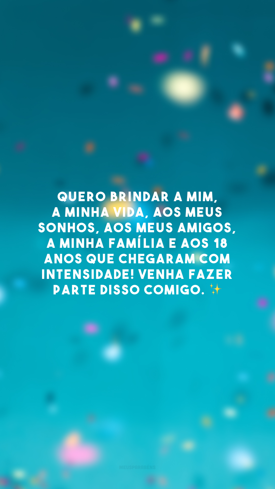 Quero brindar a mim, a minha vida, aos meus sonhos, aos meus amigos, a minha família e aos 18 anos que chegaram com intensidade! Venha fazer parte disso comigo. ✨