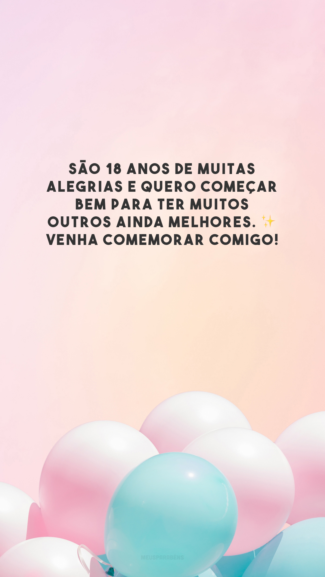 São 18 anos de muitas alegrias e quero começar bem para ter muitos outros ainda melhores. ✨ Venha comemorar comigo!