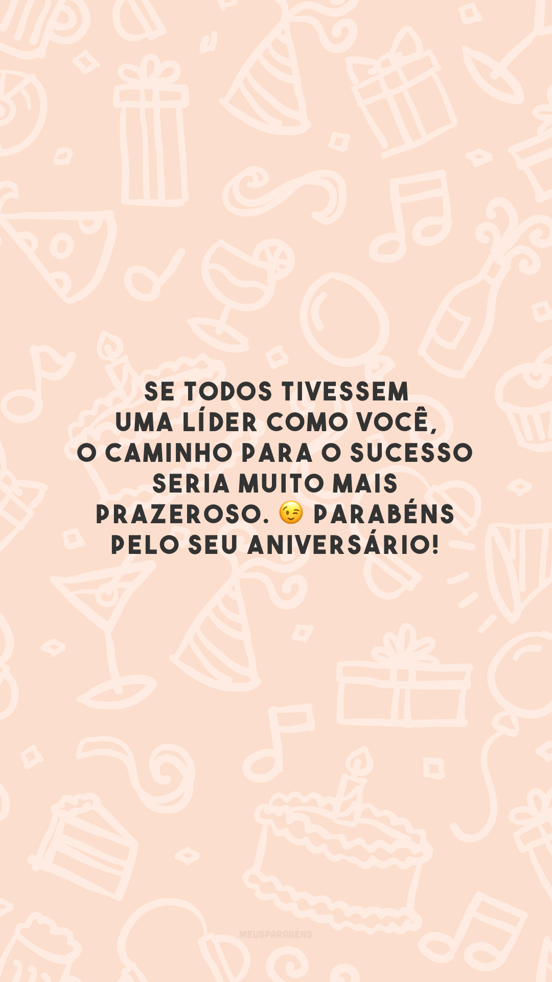 Se todos tivessem uma líder como você, o caminho para o sucesso seria muito mais prazeroso. 😉 Parabéns pelo seu aniversário! 