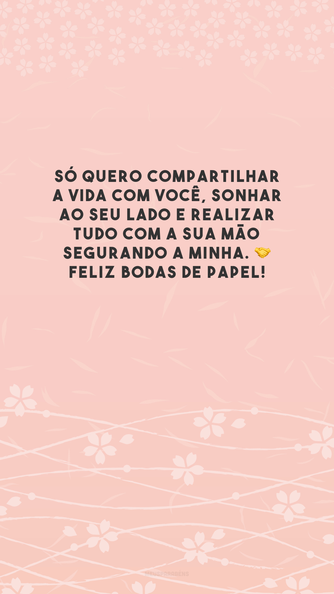 Só quero compartilhar a vida com você, sonhar ao seu lado e realizar tudo com a sua mão segurando a minha. 🤝 Feliz bodas de papel!