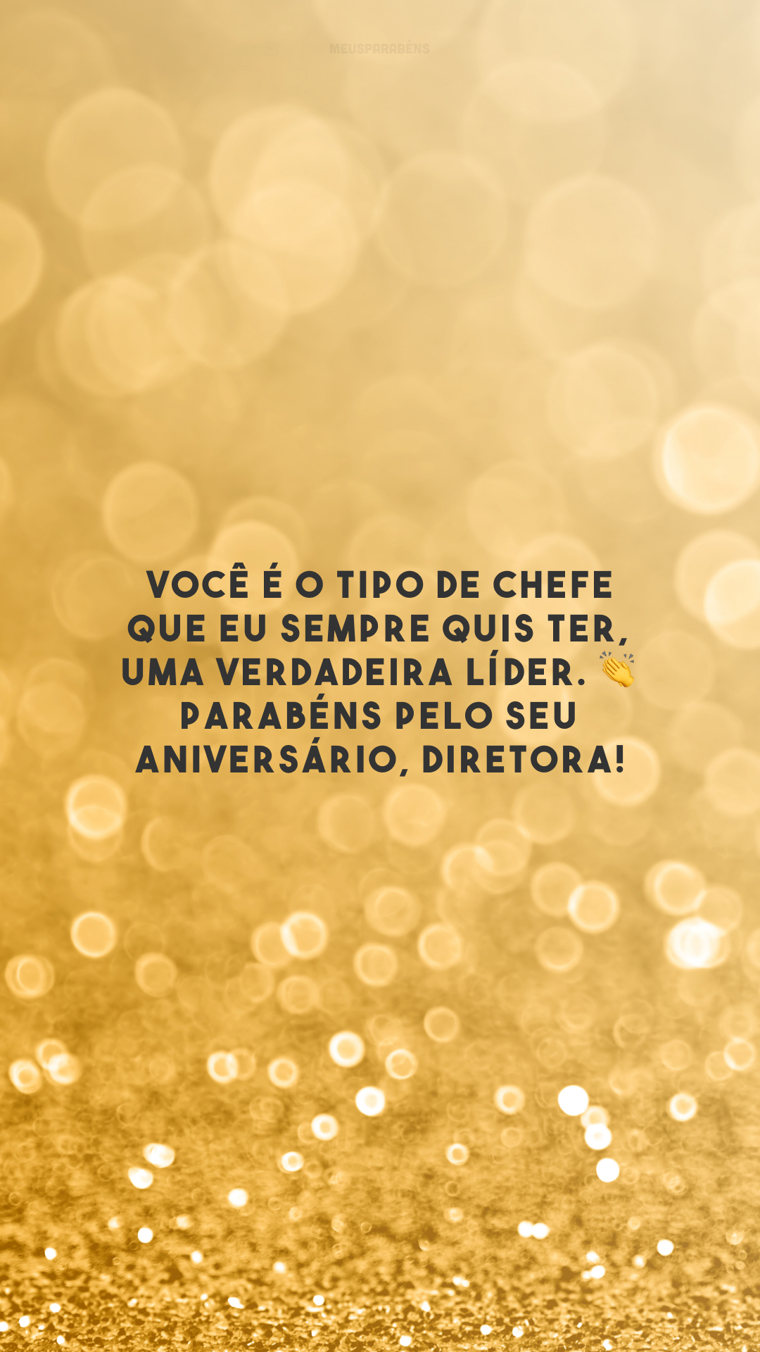 Você é o tipo de chefe que eu sempre quis ter, uma verdadeira líder. 👏 Parabéns pelo seu aniversário, diretora!