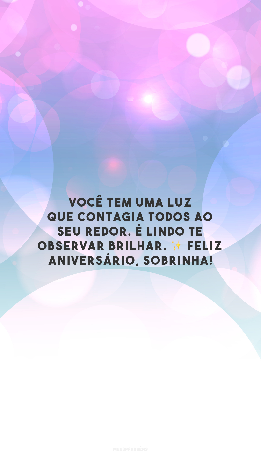 Você tem uma luz que contagia todos ao seu redor. É lindo te observar brilhar. ✨ Feliz aniversário, sobrinha!