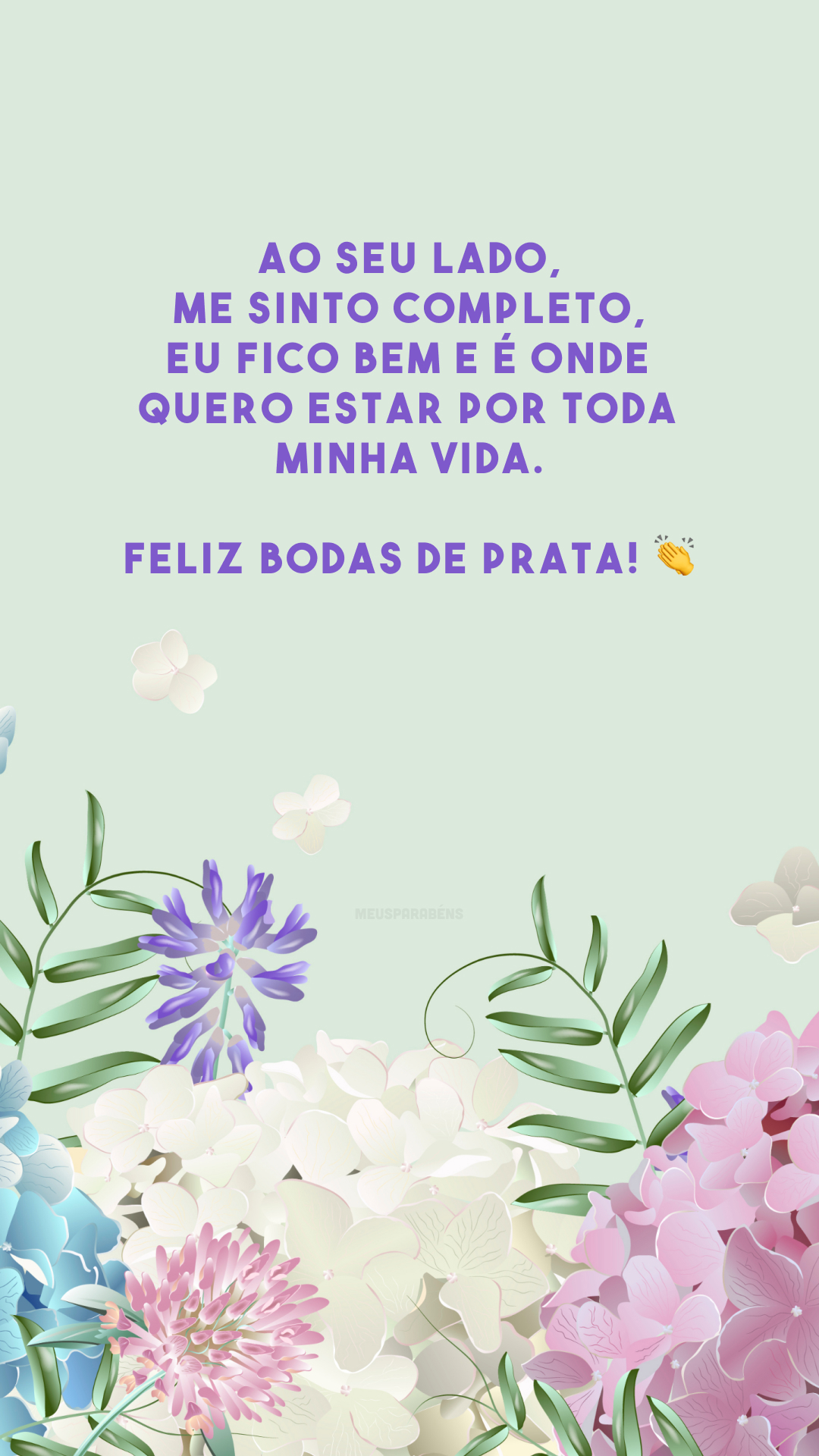 Ao seu lado, me sinto completo, eu fico bem e é onde quero estar por toda minha vida. Feliz bodas de prata! 👏