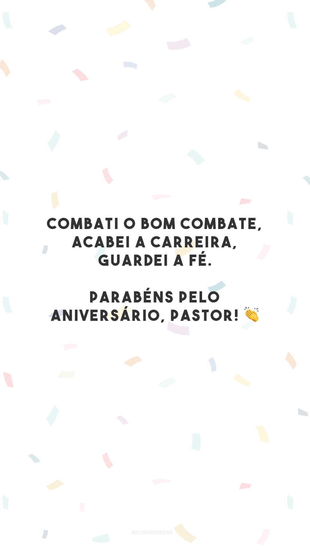 Combati o bom combate, acabei a carreira, guardei a fé. Parabéns pelo aniversário, pastor! 👏