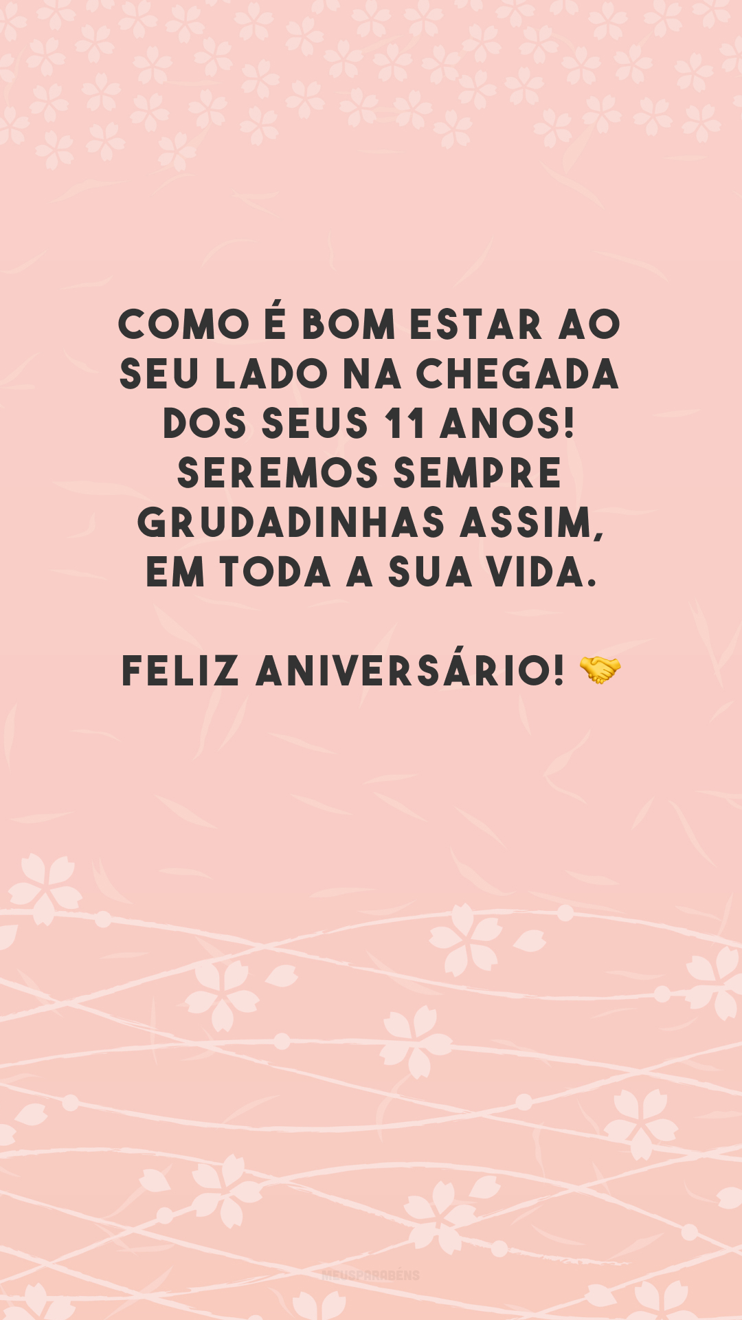 Como é bom estar ao seu lado na chegada dos seus 11 anos! Seremos sempre grudadinhas assim, em toda a sua vida. Feliz aniversário! 🤝