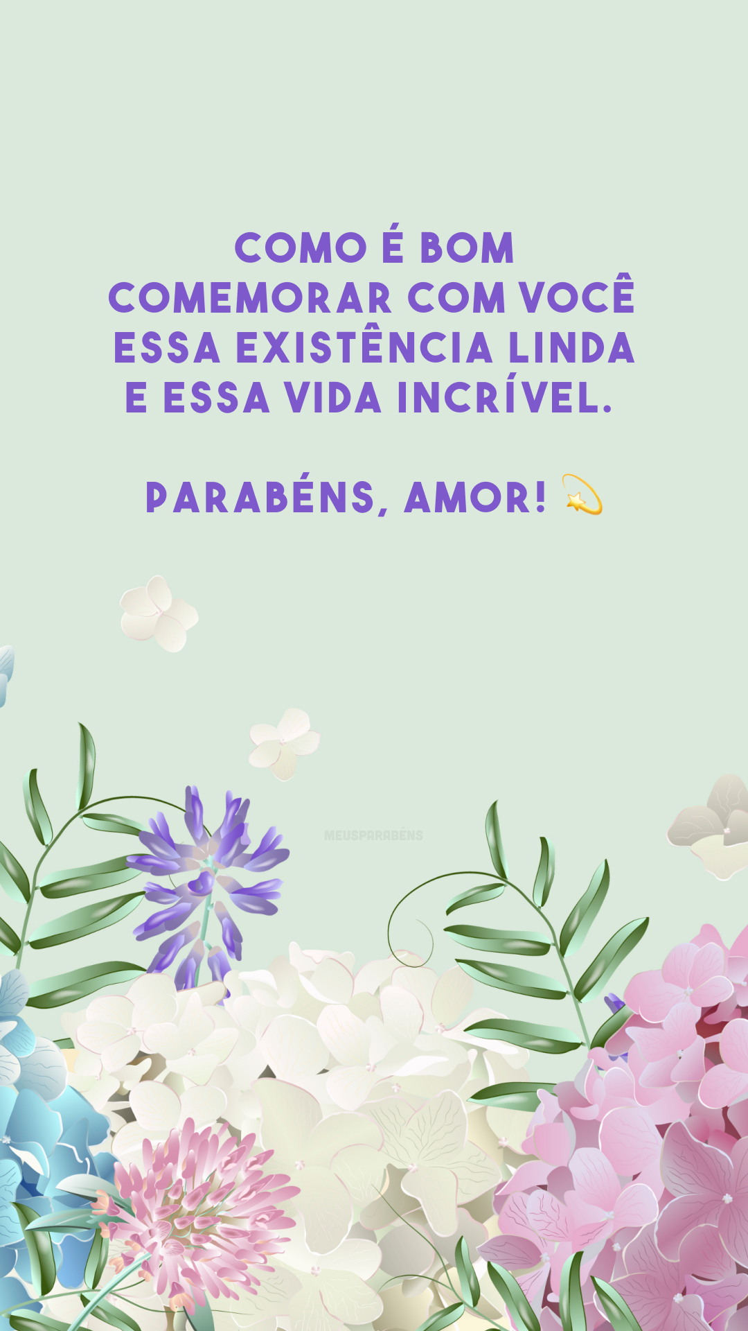 Como é bom comemorar com você essa existência linda e essa vida incrível. Parabéns, amor! 💫