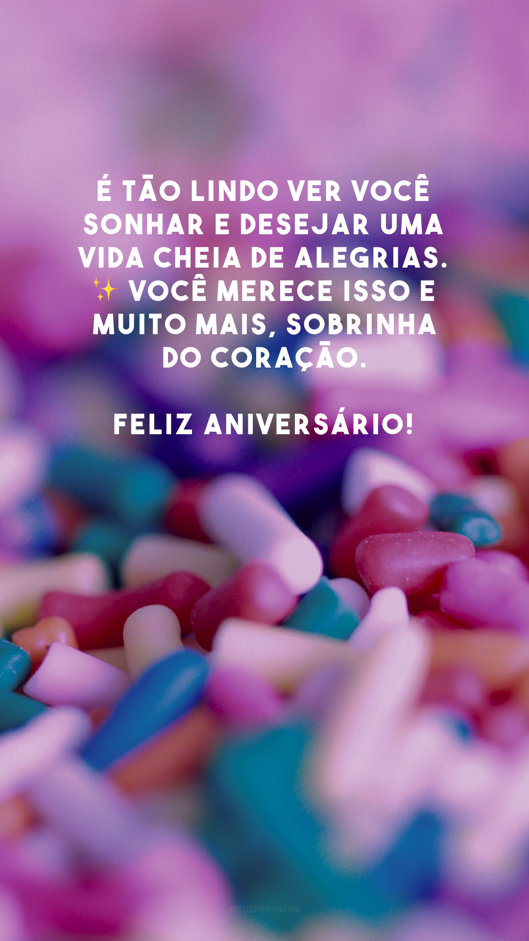 É tão lindo ver você sonhar e desejar uma vida cheia de alegrias. ✨ Você merece isso e muito mais, sobrinha do coração. Feliz aniversário! 