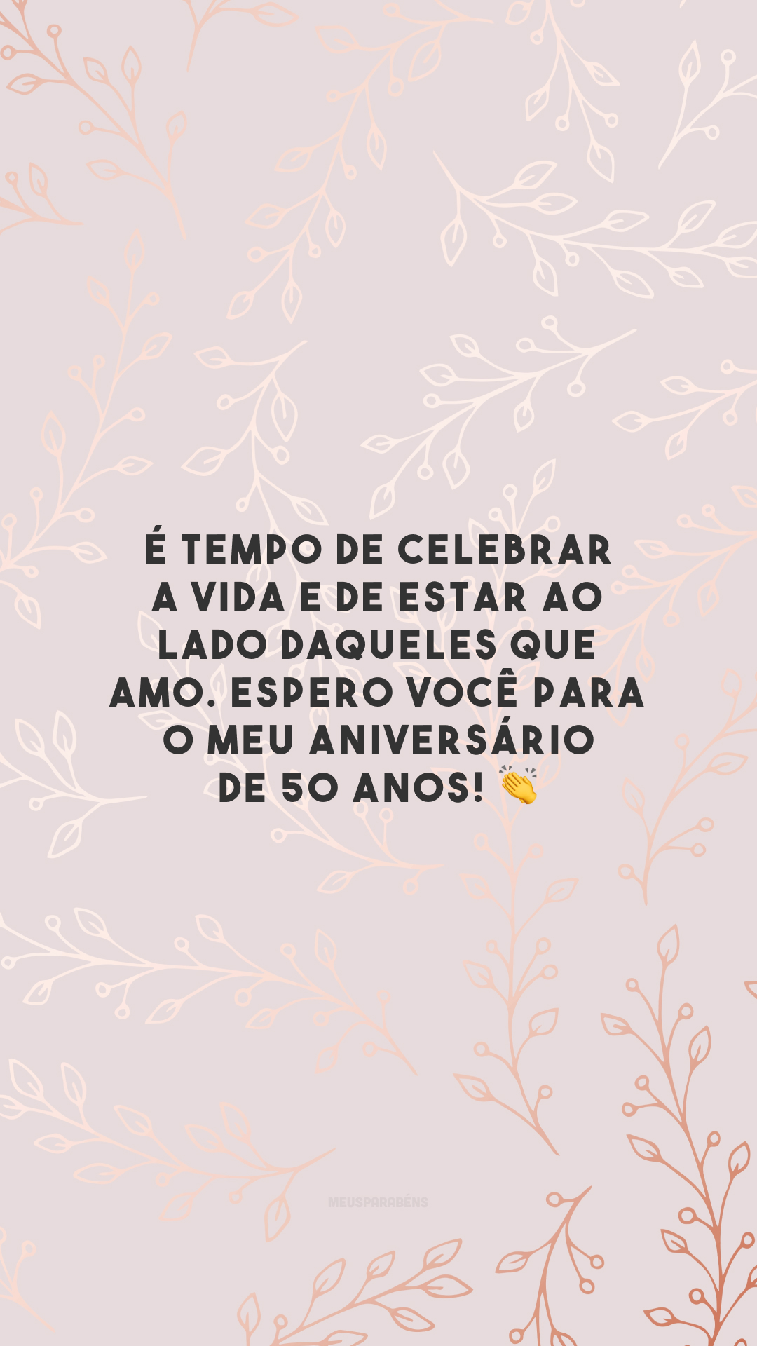 É tempo de celebrar a vida e de estar ao lado daqueles que amo. Espero você para o meu aniversário de 50 anos! 👏