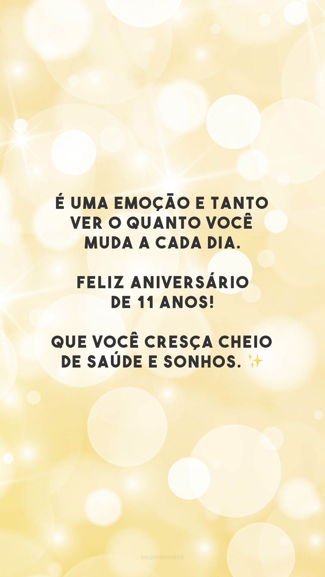 É uma emoção e tanto ver o quanto você muda a cada dia. Feliz aniversário de 11 anos! Que você cresça cheio de saúde e sonhos. ✨