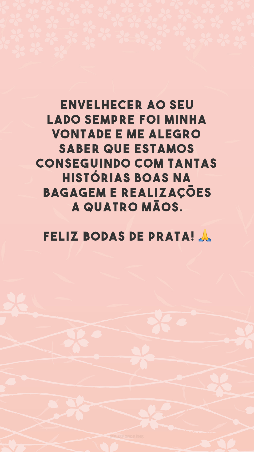 Envelhecer ao seu lado sempre foi minha vontade e me alegra saber que estamos conseguindo com tantas histórias boas na bagagem e realizações a quatro mãos. Feliz bodas de prata! 🙏