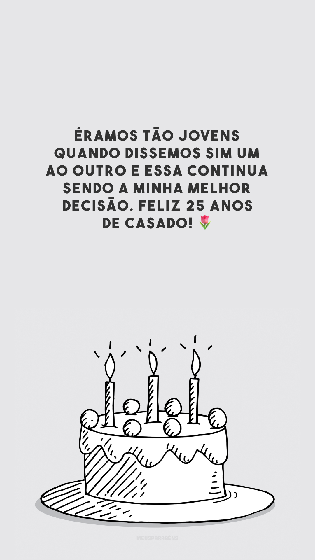 Éramos tão jovens quando dissemos sim um ao outro e essa continua sendo a minha melhor decisão. Feliz 25 anos de casado! 🌷