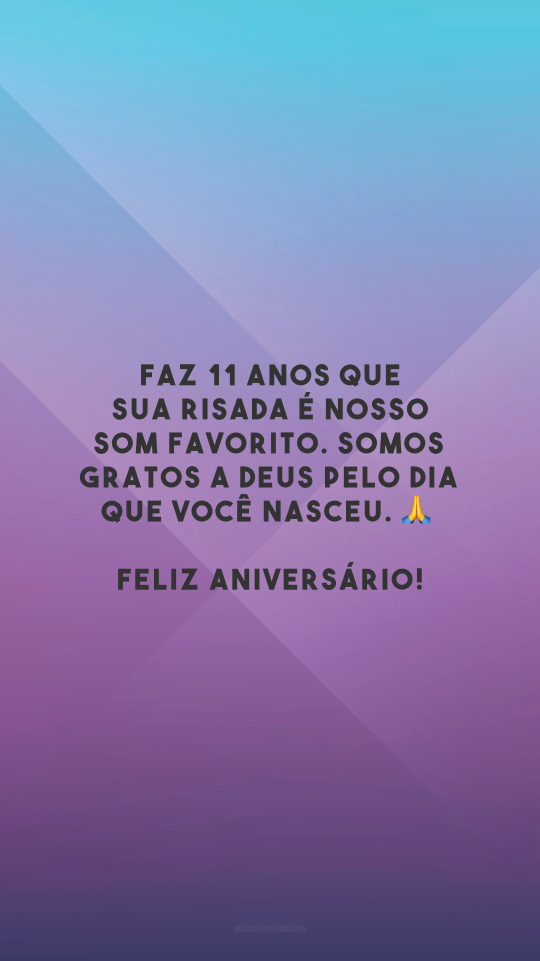 Faz 11 anos que sua risada é nosso som favorito. Somos gratos a Deus pelo dia que você nasceu. 🙏 Feliz aniversário!