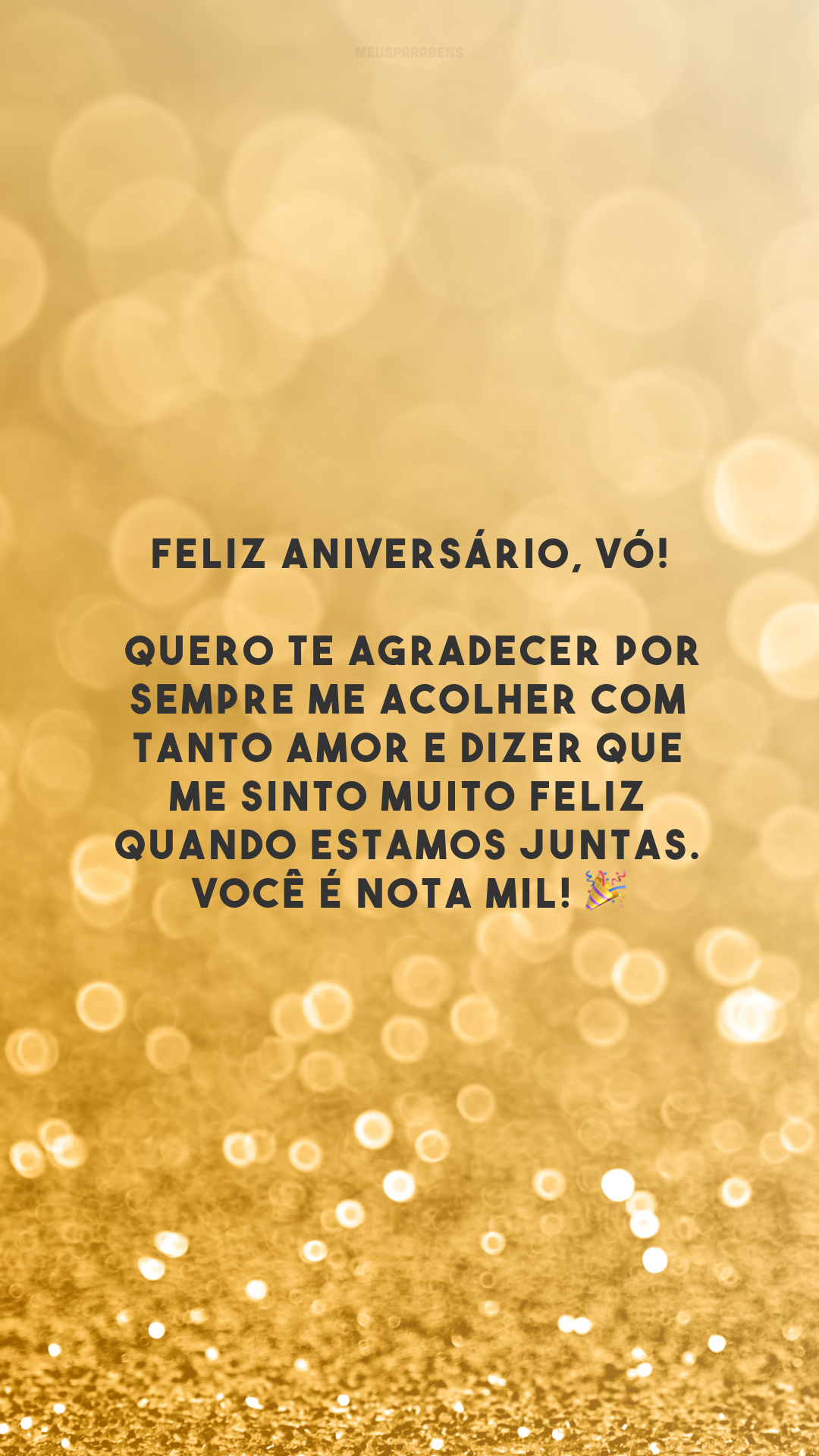 Feliz aniversário, vó! Quero te agradecer por sempre me acolher com tanto amor e dizer que me sinto muito feliz quando estamos juntas. Você é nota mil! 🎉