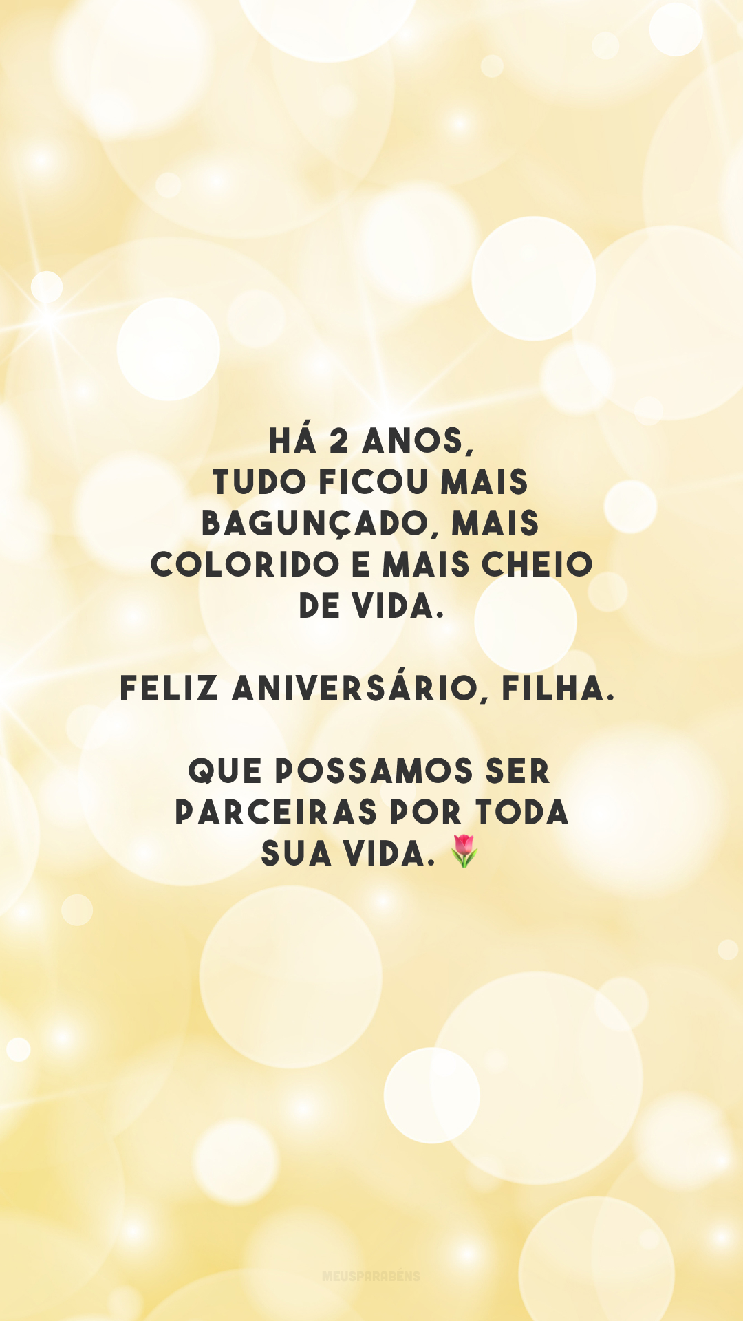 Há 2 anos, tudo ficou mais bagunçado, mais colorido e mais cheio de vida. Feliz aniversário, filha. Que possamos ser parceiras por toda sua vida. 🌷