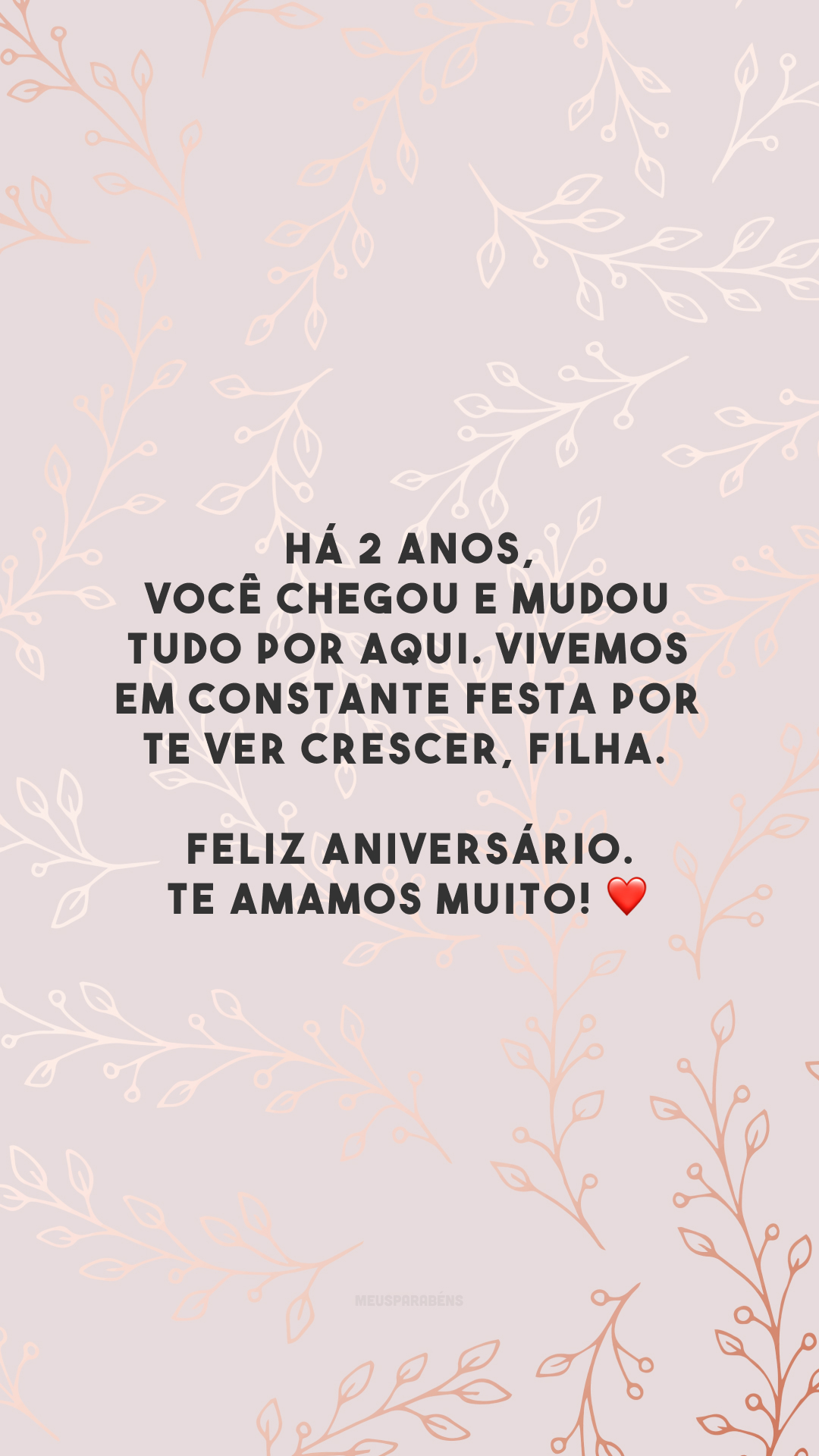 Há 2 anos, você chegou e mudou tudo por aqui. Vivemos em constante festa por te ver crescer, filha. Feliz aniversário. Te amamos muito! ❤️