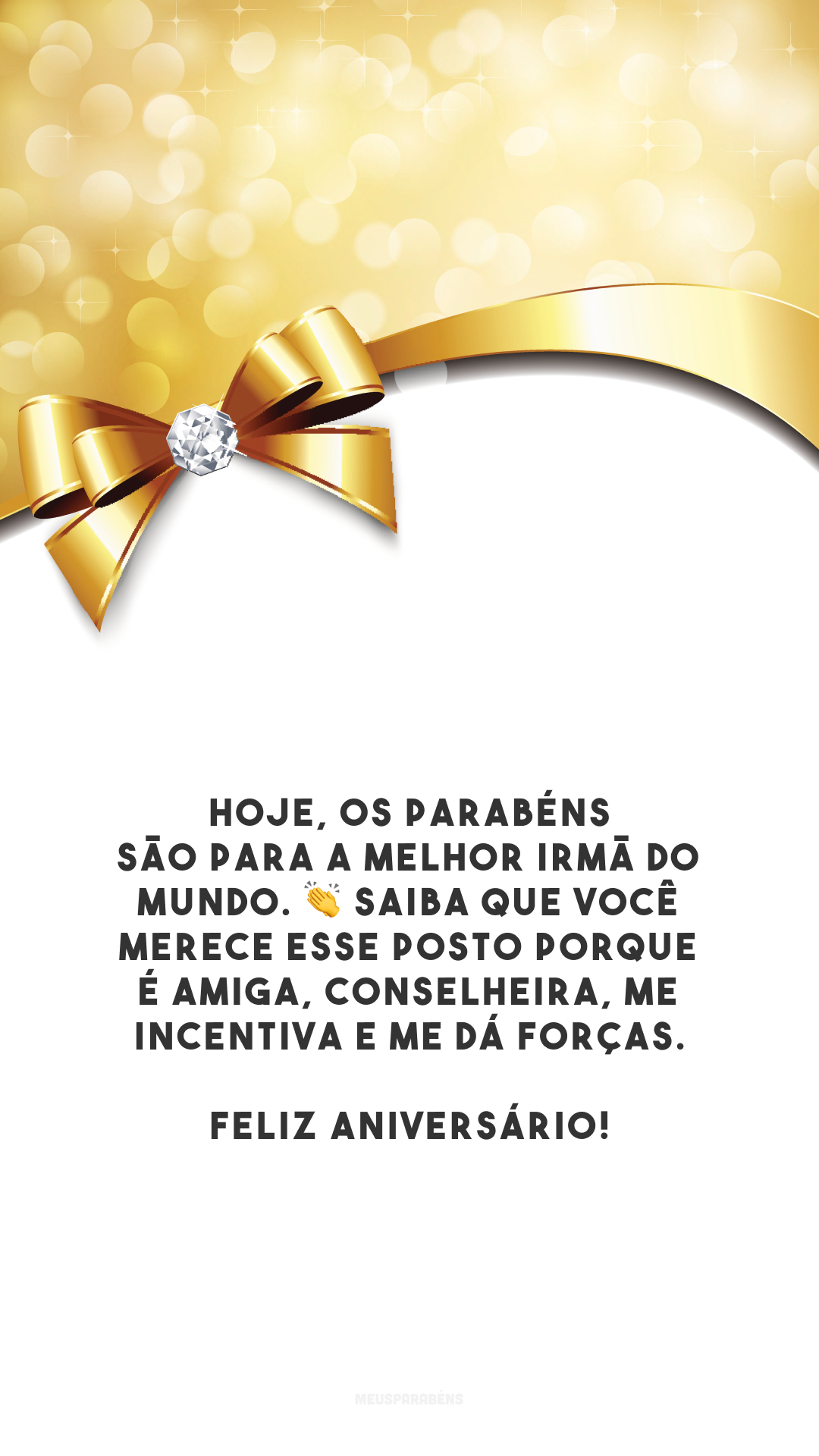 Hoje, os parabéns são para a melhor irmã do mundo. 👏 Saiba que você merece esse posto porque é amiga, conselheira, me incentiva e me dá forças. Feliz aniversário!