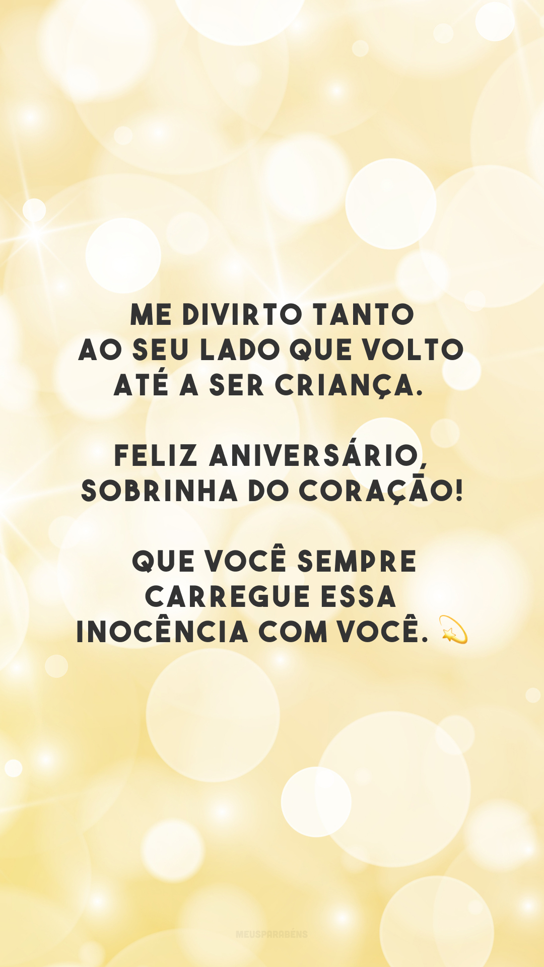 Me divirto tanto ao seu lado que volto até a ser criança. Feliz aniversário, sobrinha do coração! Que você sempre carregue essa inocência com você. 💫