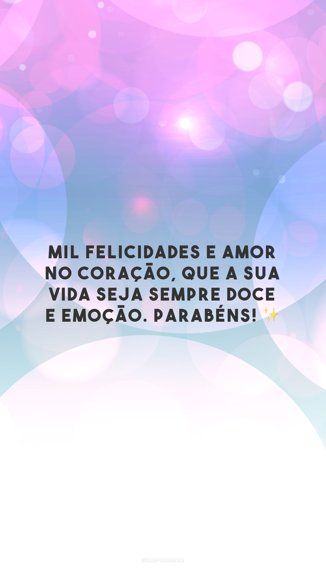 Mil felicidades e amor no coração, que a sua vida seja sempre doce e emoção. Parabéns! ✨