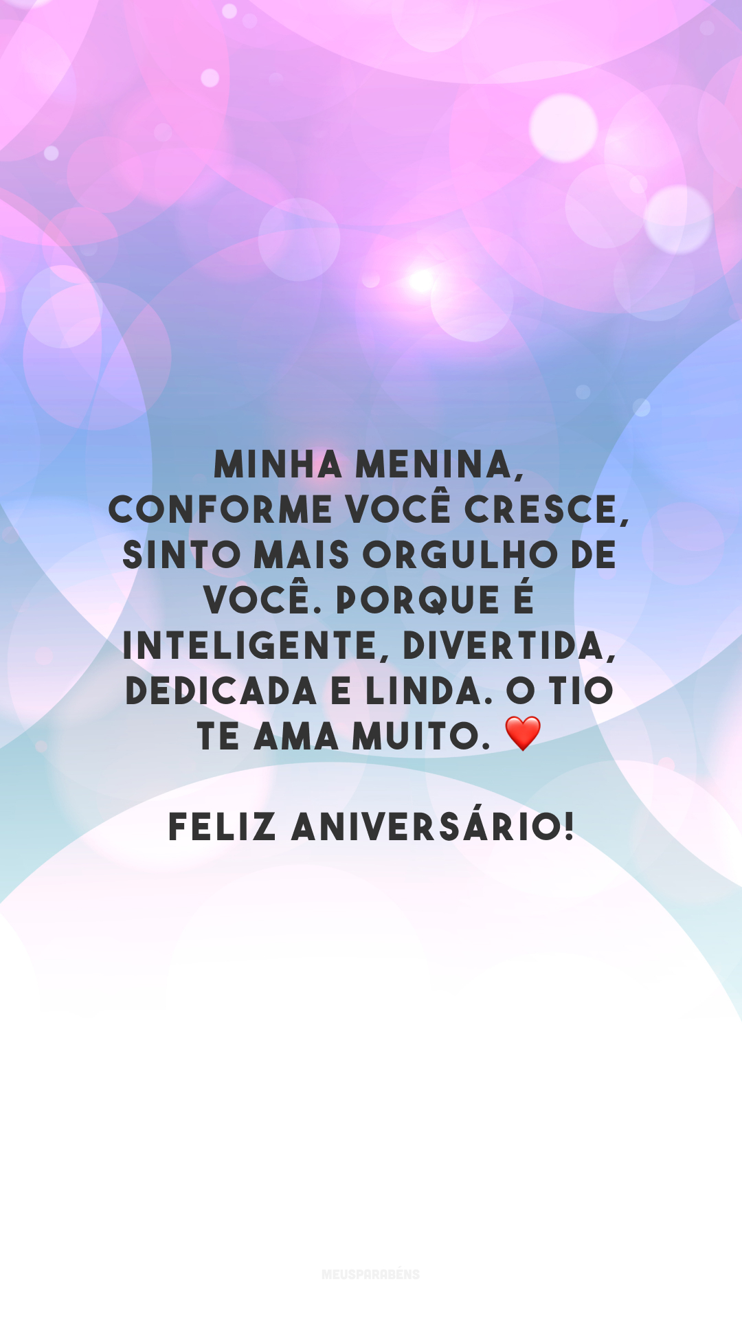 Minha menina, conforme você cresce, sinto mais orgulho de você. Porque é inteligente, divertida, dedicada e linda. O tio te ama muito. ❤️ Feliz aniversário!