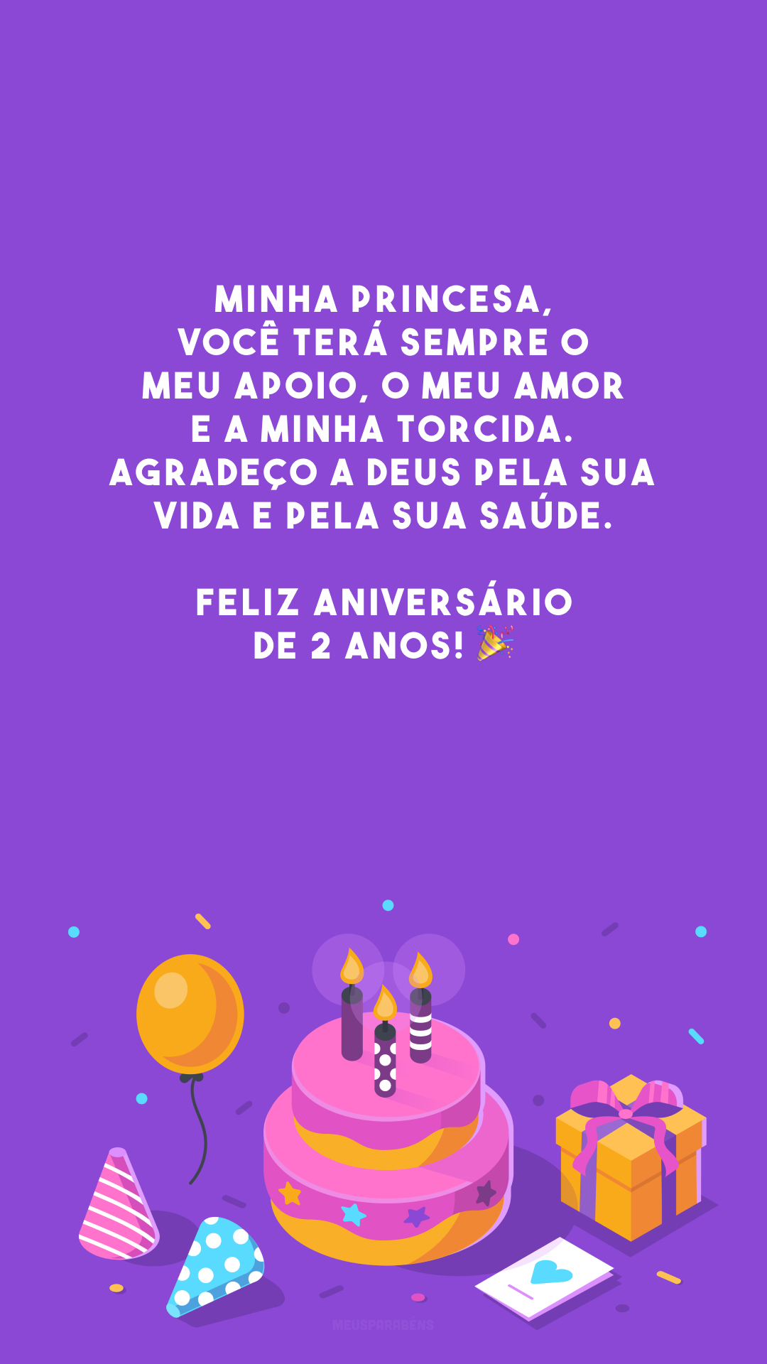 Minha princesa, você terá sempre o meu apoio, o meu amor e a minha torcida. Agradeço a Deus pela sua vida e pela sua saúde. Feliz aniversário de 2 anos! 🎉