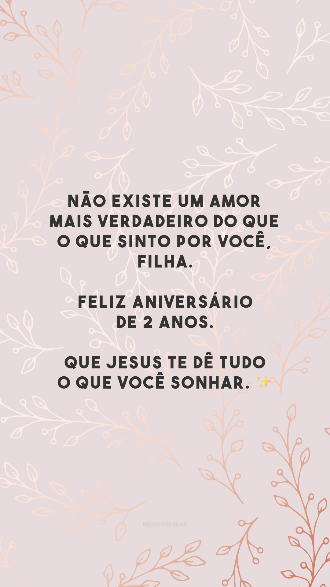 Não existe um amor mais verdadeiro do que o que sinto por você, filha. Feliz aniversário de 2 anos. Que Jesus te dê tudo o que você sonhar. ✨