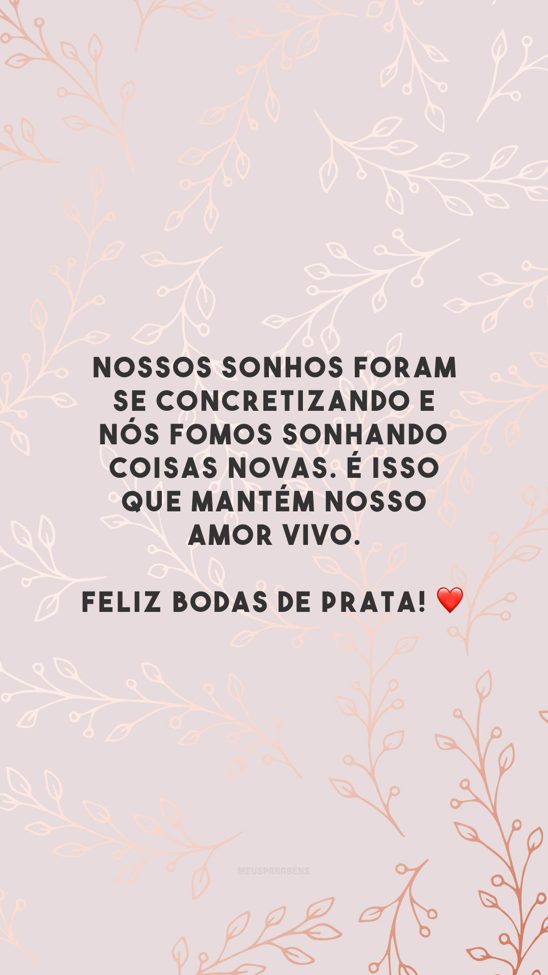 Nossos sonhos foram se concretizando e nós fomos sonhando coisas novas. É isso que mantém nosso amor vivo. Feliz bodas de prata! ❤️