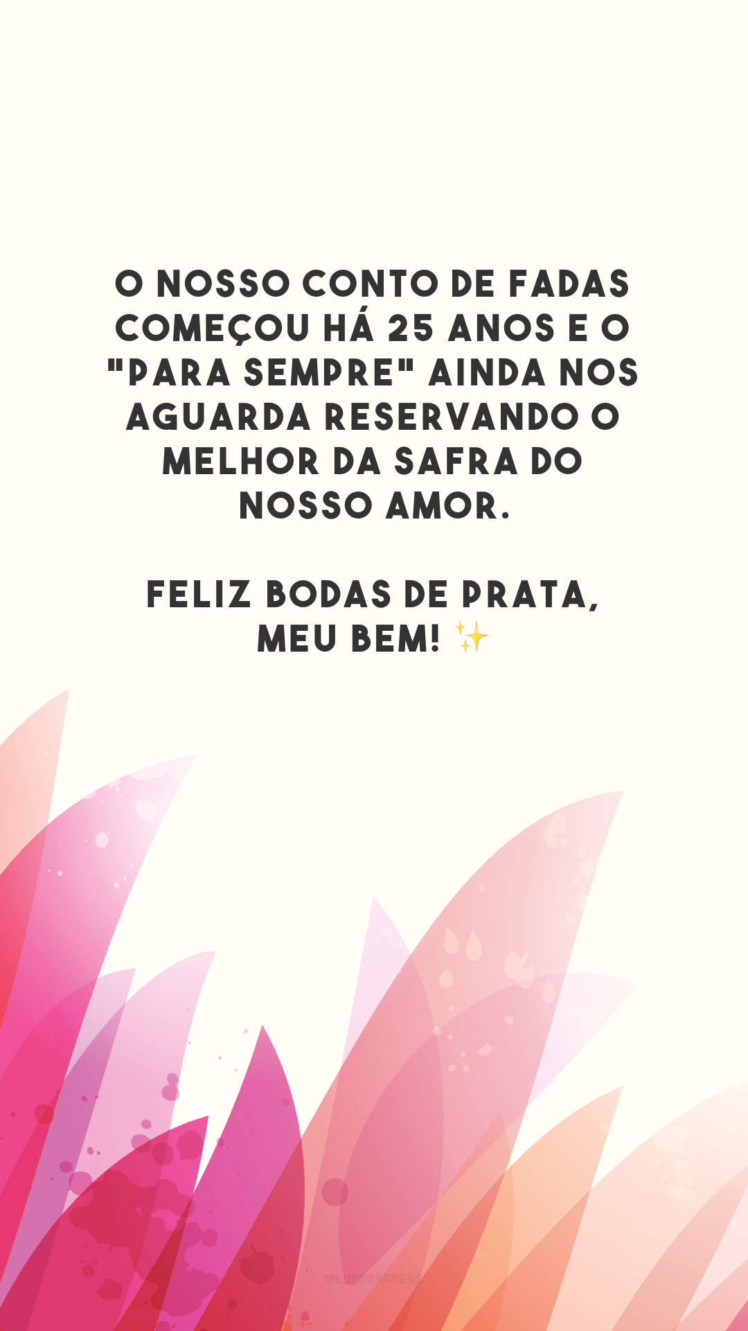 O nosso conto de fadas começou há 25 anos e o 