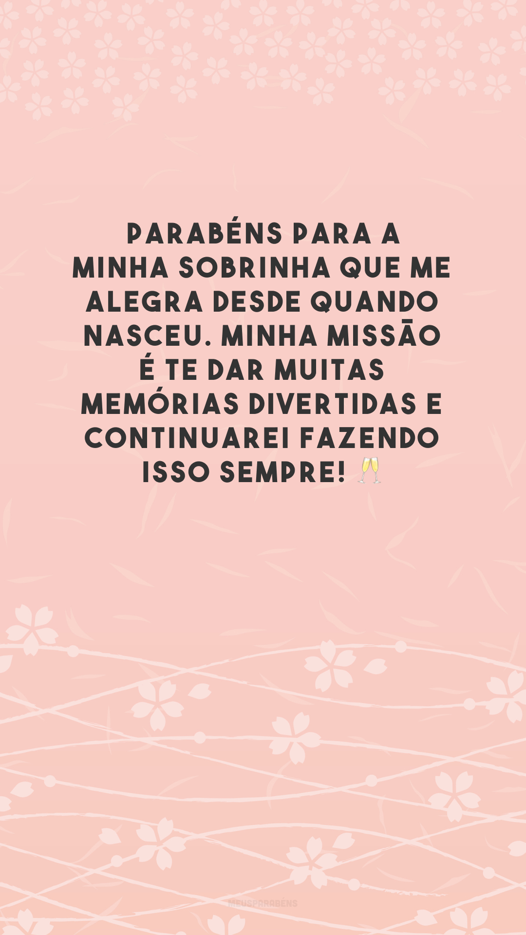 Parabéns para a minha sobrinha que me alegra desde quando nasceu. Minha missão é te dar muitas memórias divertidas e continuarei fazendo isso sempre! 🥂