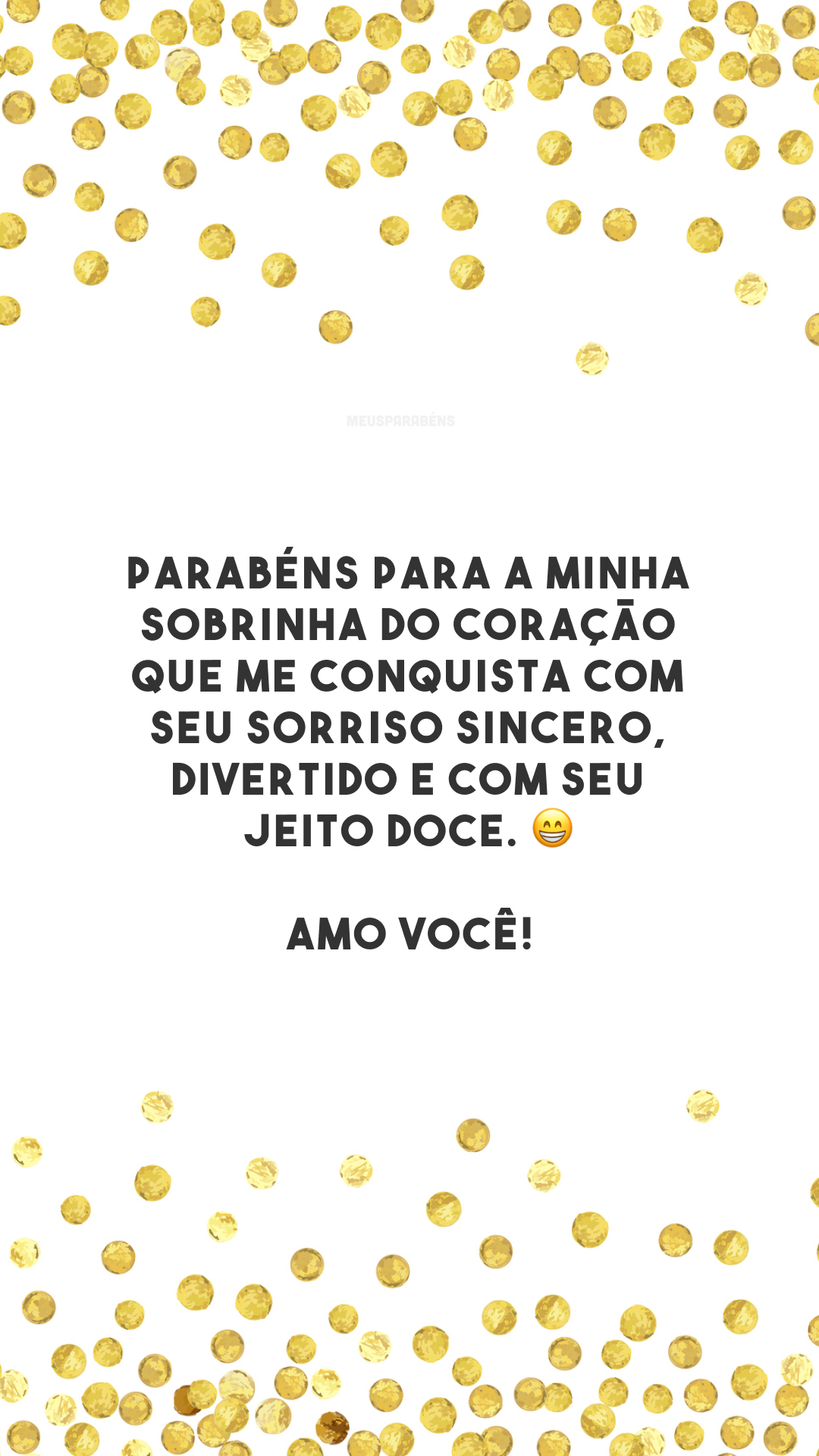 Parabéns para a minha sobrinha do coração que me conquista com seu sorriso sincero, divertido e com seu jeito doce. 😁 Amo você!