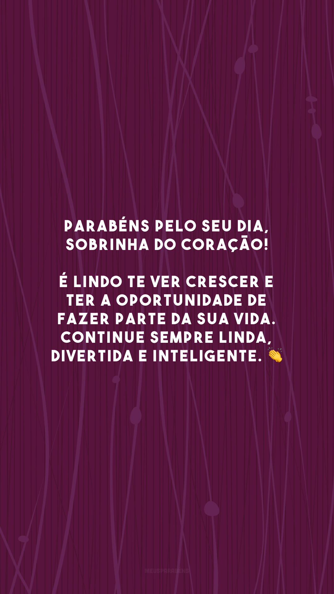 Parabéns pelo seu dia, sobrinha do coração! É lindo te ver crescer e ter a oportunidade de fazer parte da sua vida. Continue sempre linda, divertida e inteligente. 👏