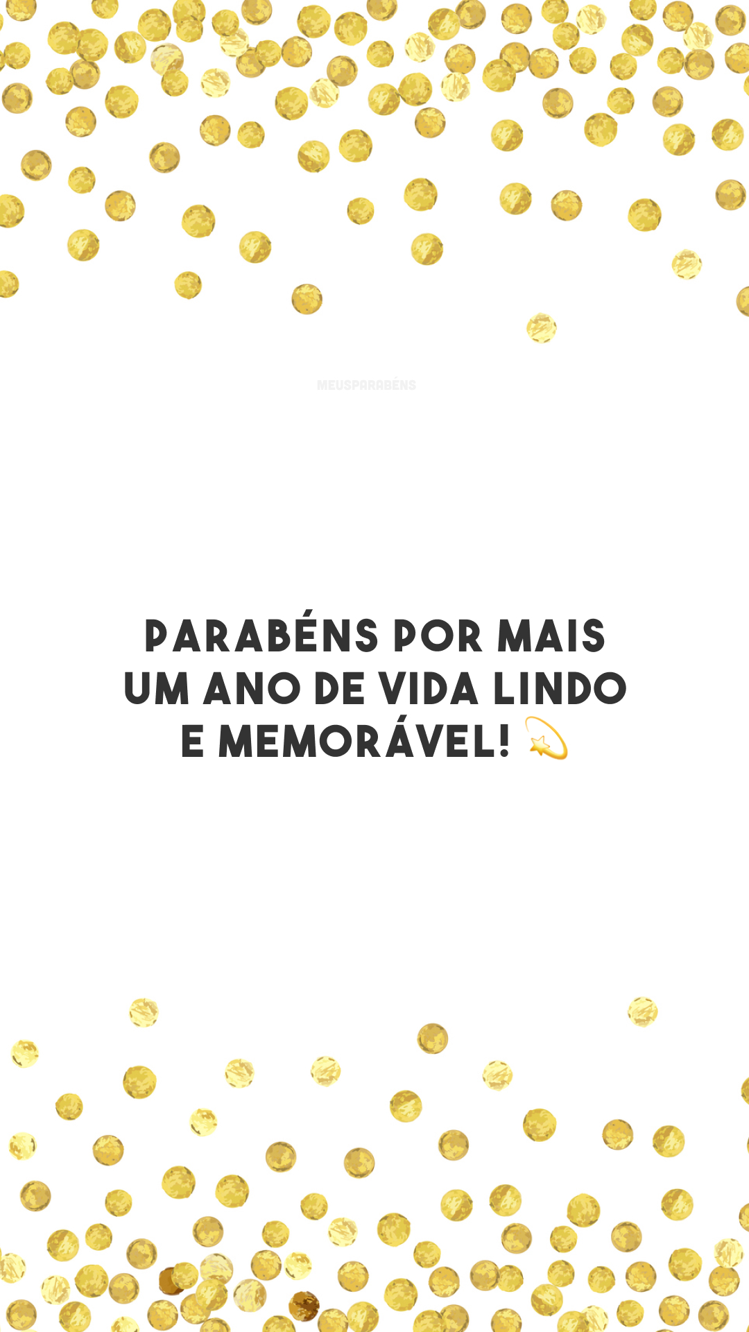 Parabéns por mais um ano de vida lindo e memorável! 💫